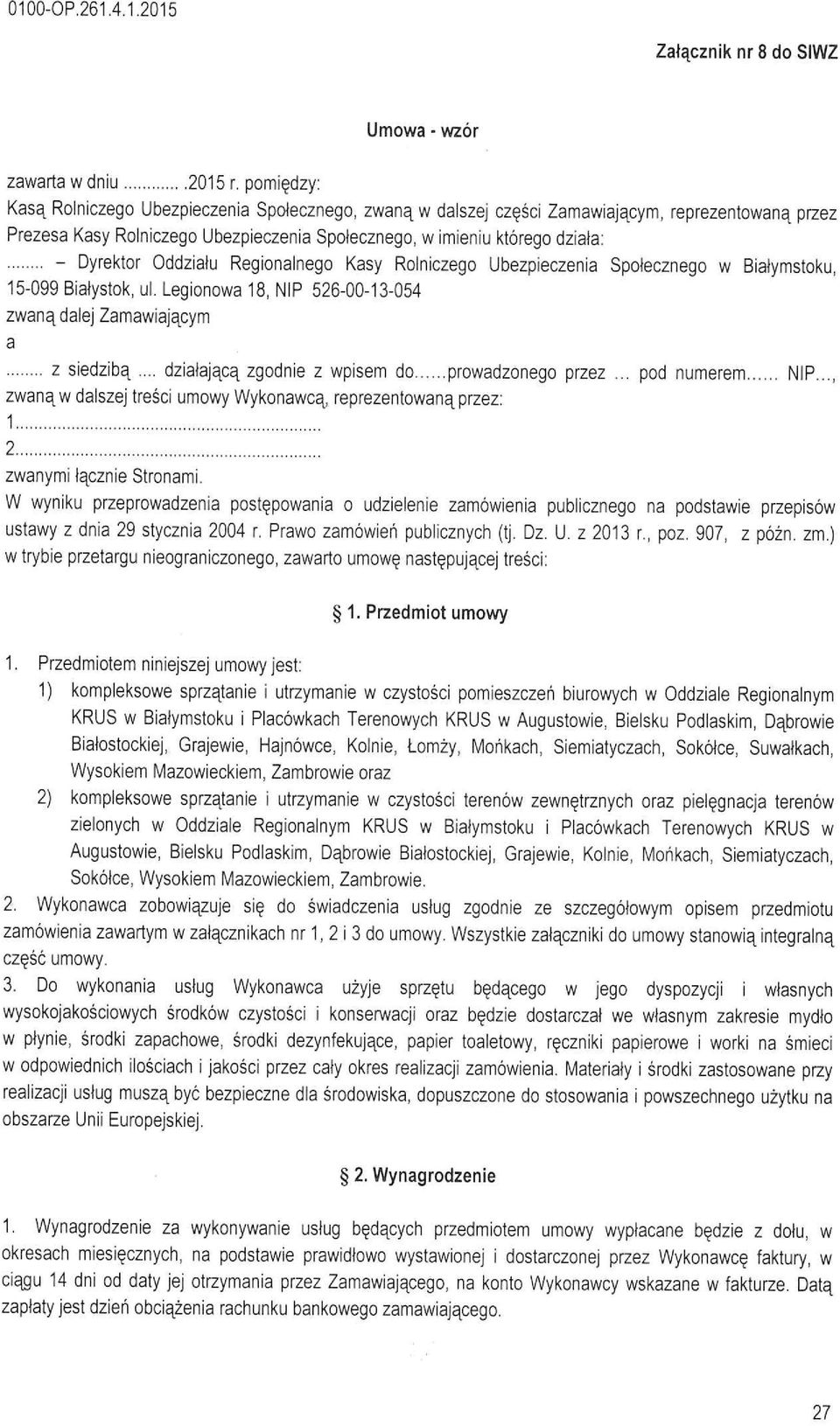 .. - Dyrektor Oddziau Regionanego Kasy Roniczego Ubezpieczenia Spotecznego w Biatymstoku, 15-099 Biatystok, u. Legionowa 18, NIP 526-00-13-054 zwaną daej Zamawiającym a... z siedzibą.