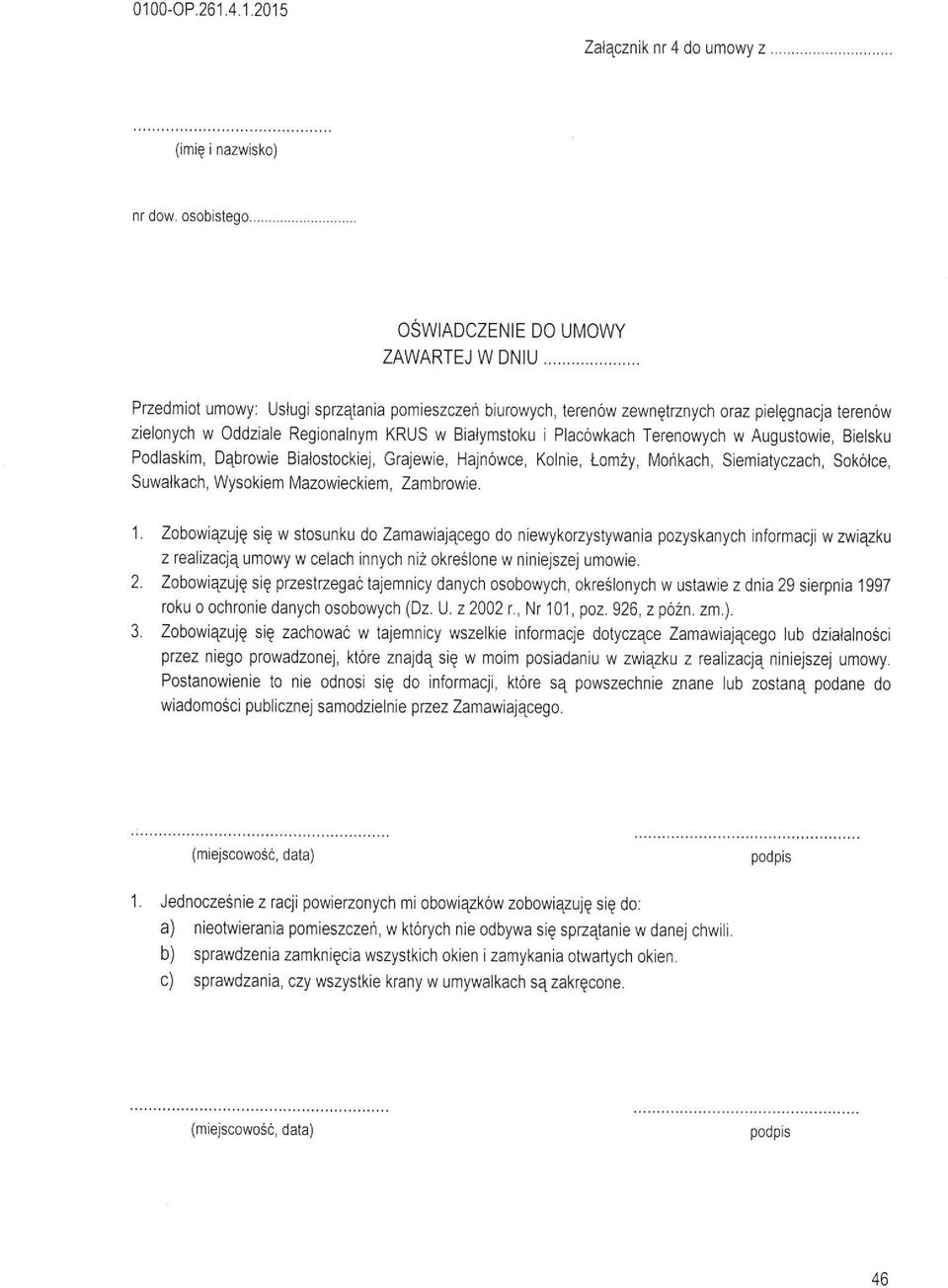 Biesku Podaskim, Dąbrowie Biaostockiej, Grajewie, Hajnówce, Konie, Łomży, Mońkach, Siemiatyczach, Sokótce, Suwakach, Wysokiem Mazowieckiem, Zambrowie. 1. 2. 3.
