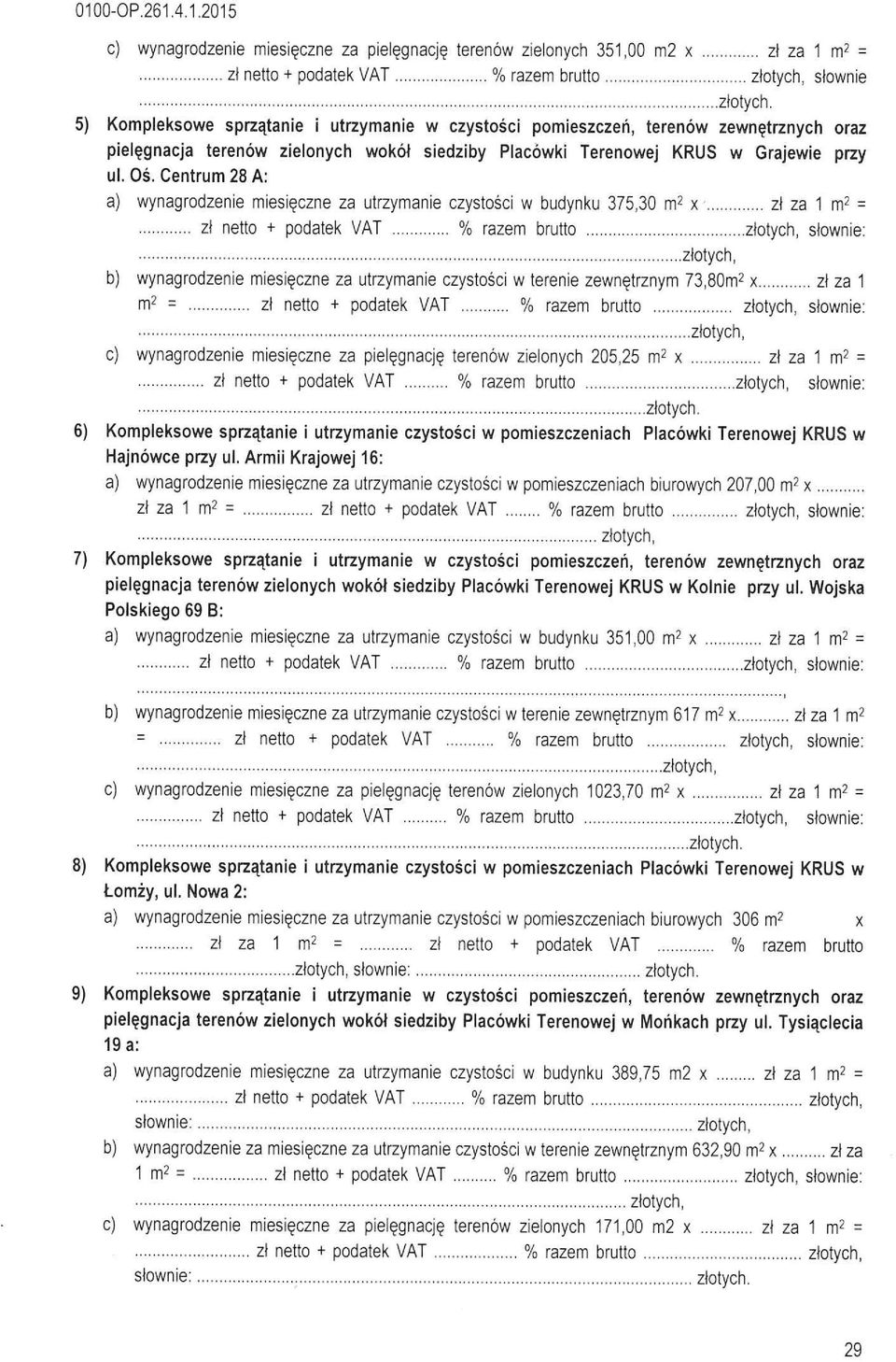 Centrum 28 A: a) wynagrodzenie miesięczne za utrzymanie czystości w budynku 375,30 1a1'12 x... z za 1 m2 =... z netto + podatek VAT... '/o razem brutto.