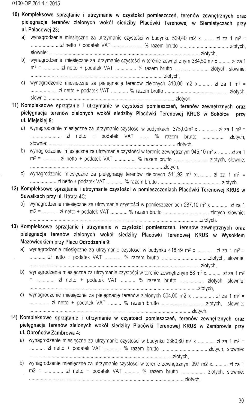 .. z)otych, b) wynagrodzenie miesięczne za utrzymanie czystości w terenie zewnętrznym 384,50 m2 x... z za 1 m2 a... z netto + podatek VAT... % razem brutto.