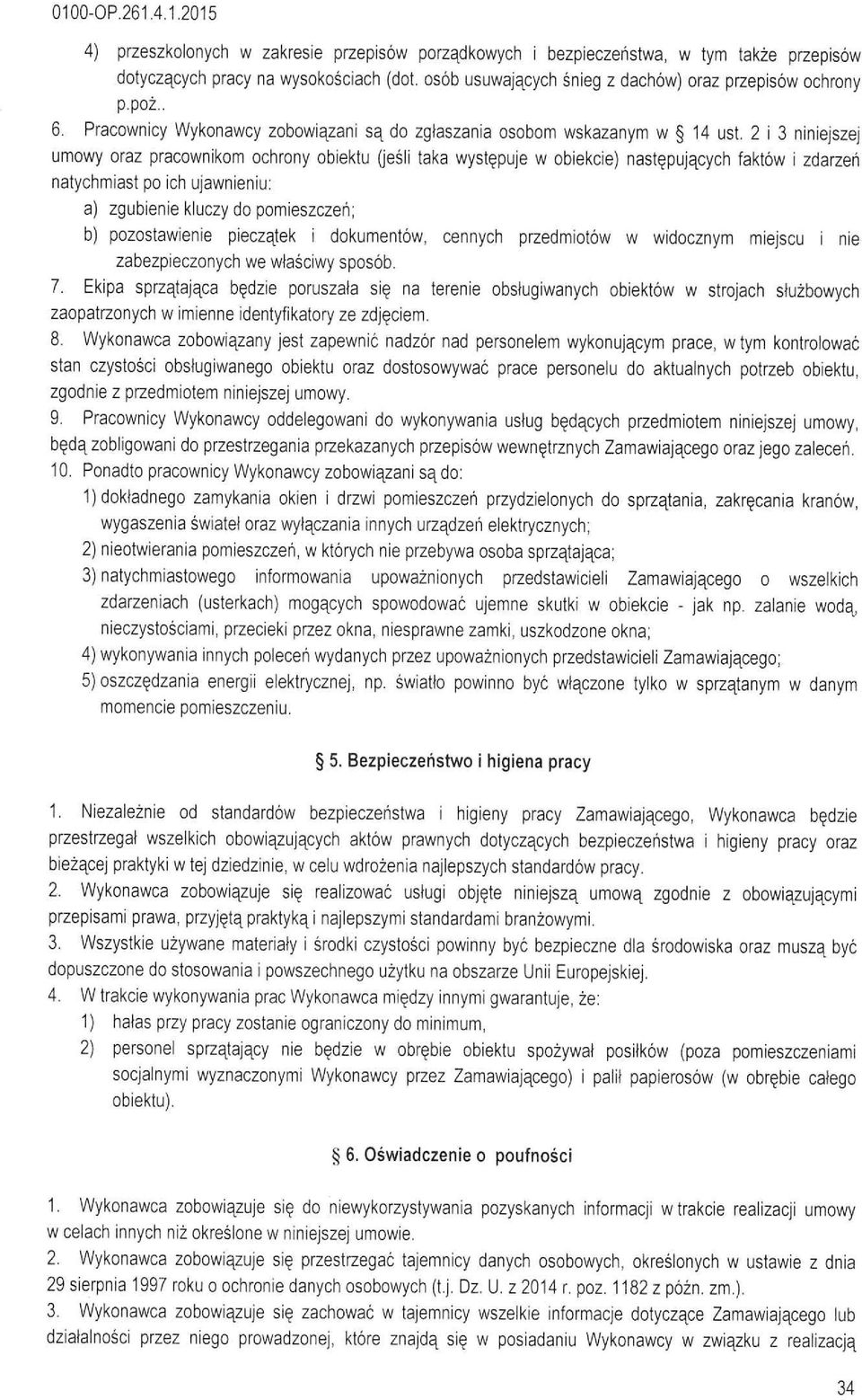 2 i 3 niniejszej umowy oraz pracownikom ochrony obiektu (jeśi taka występuje w obiekcie) następujących faktów i zdarzeń natychmiast po ich ujawnieniu: a) zgubienie kuczy do pomieszczeń?
