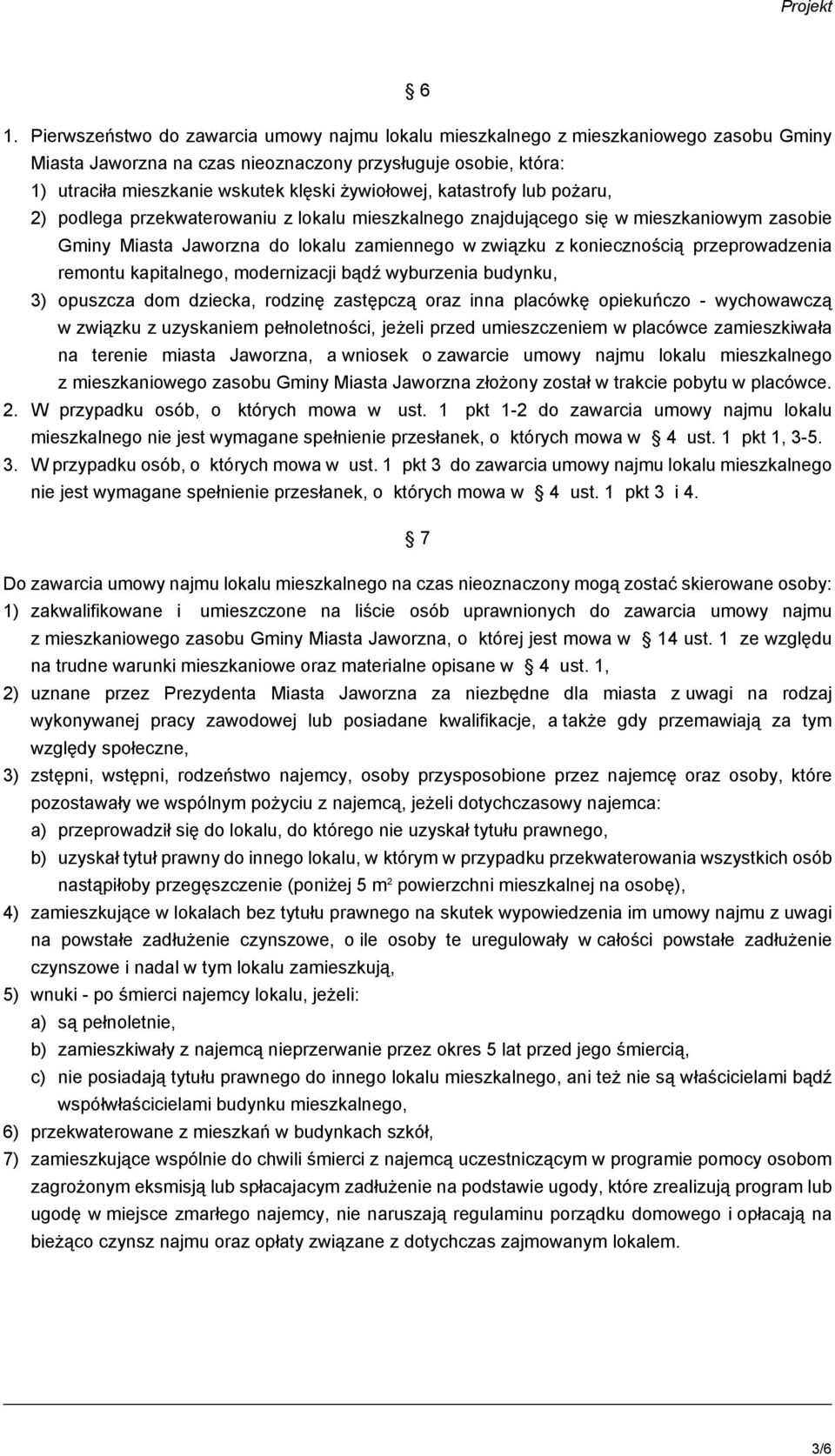 przeprowadzenia remontu kapitalnego, modernizacji bądź wyburzenia budynku, 3) opuszcza dom dziecka, rodzinę zastępczą oraz inna placówkę opiekuńczo - wychowawczą w związku z uzyskaniem pełnoletności,