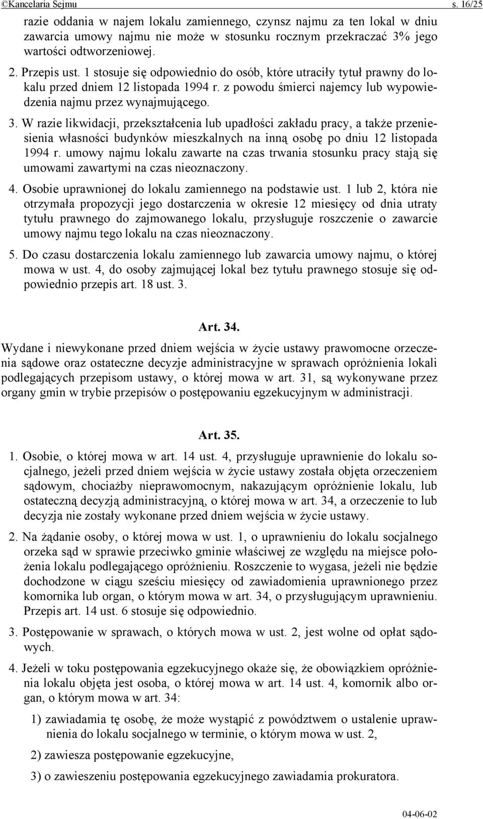 W razie likwidacji, przekształcenia lub upadłości zakładu pracy, a także przeniesienia własności budynków mieszkalnych na inną osobę po dniu 12 listopada 1994 r.