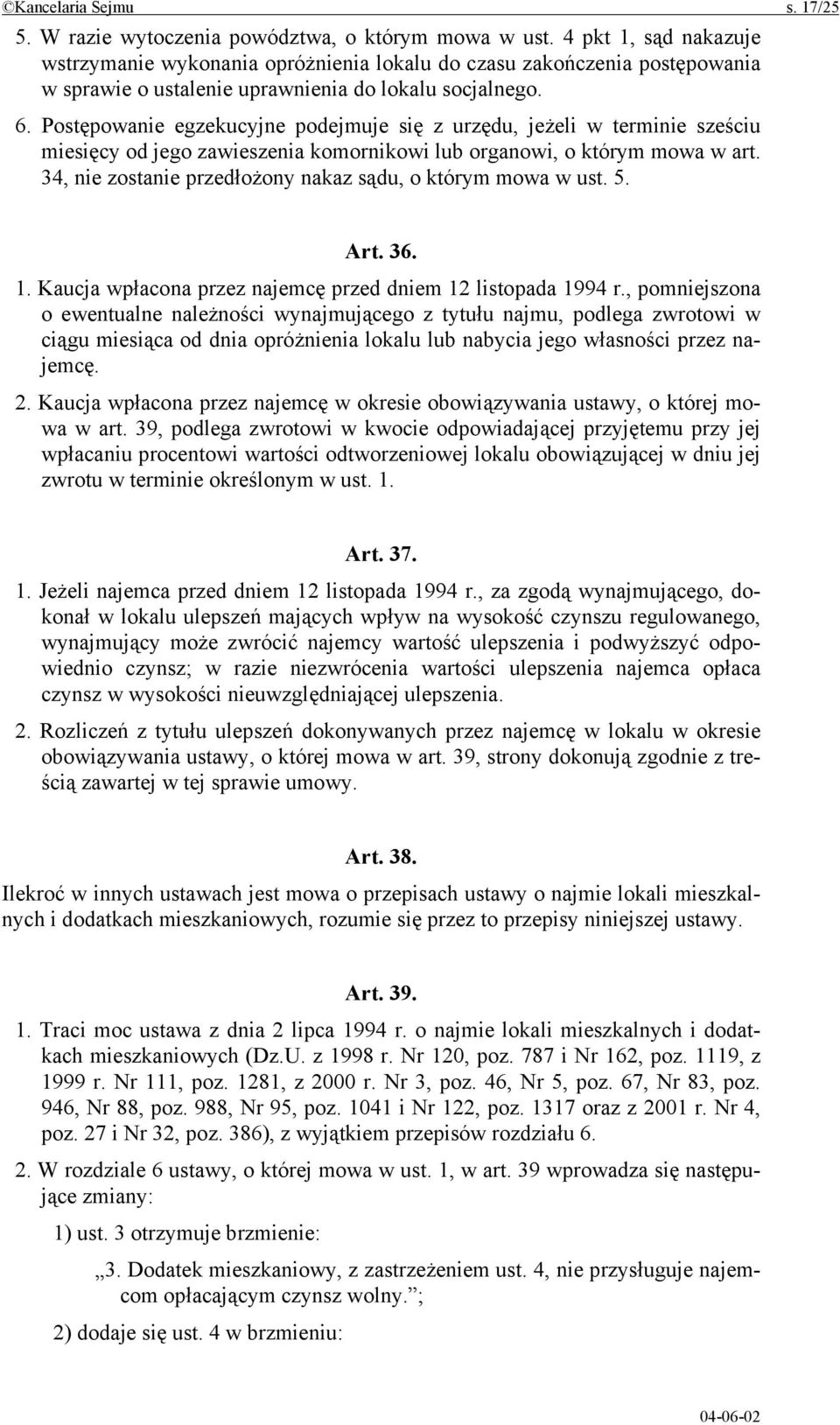 Postępowanie egzekucyjne podejmuje się z urzędu, jeżeli w terminie sześciu miesięcy od jego zawieszenia komornikowi lub organowi, o którym mowa w art.