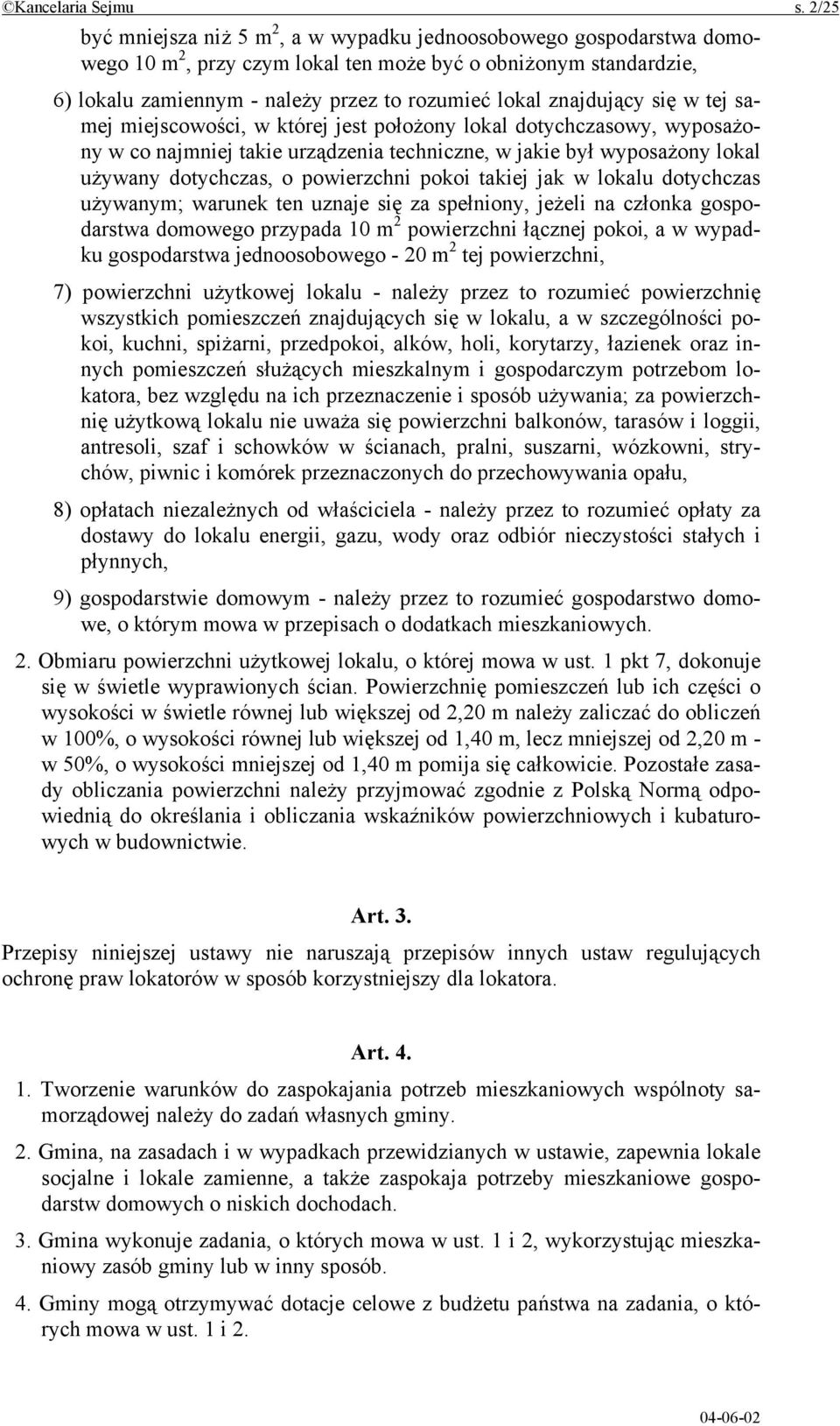 znajdujący się w tej samej miejscowości, w której jest położony lokal dotychczasowy, wyposażony w co najmniej takie urządzenia techniczne, w jakie był wyposażony lokal używany dotychczas, o