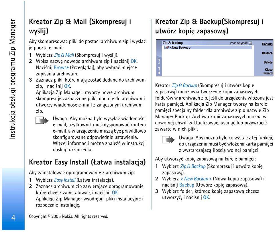 Aplikacja Zip Manager utworzy nowe archiwum, skompresuje zaznaczone pliki, doda je do archiwum i utworzy wiadomo æ e-mail z za³±czonym archiwum zip.