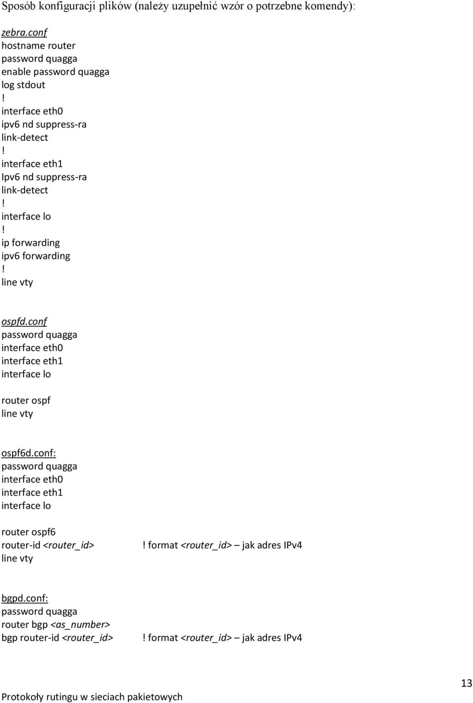 conf password quagga interface interface interface lo router ospf line vty ospf6d.