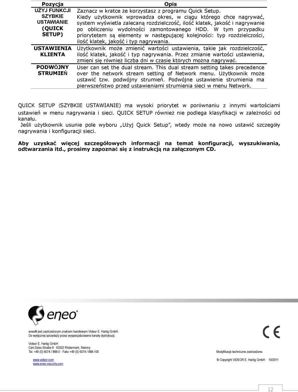 W tym przypadku priorytetem są elementy w następującej kolejności: typ rozdzielczości, ilość klatek, jakość i typ nagrywania.
