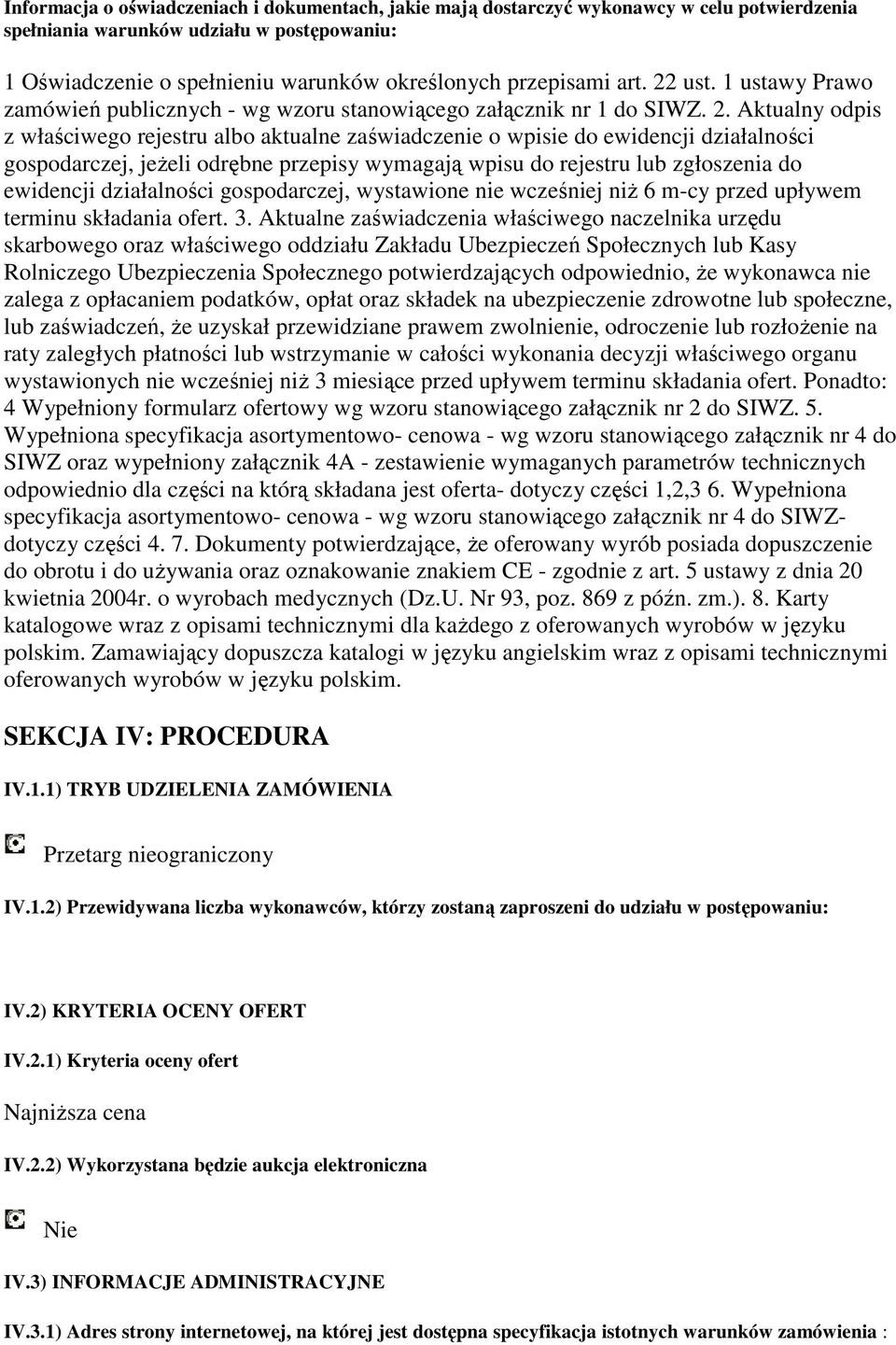 ust. 1 ustawy Prawo zamówień publicznych - wg wzoru stanowiącego załącznik nr 1 do SIWZ. 2.