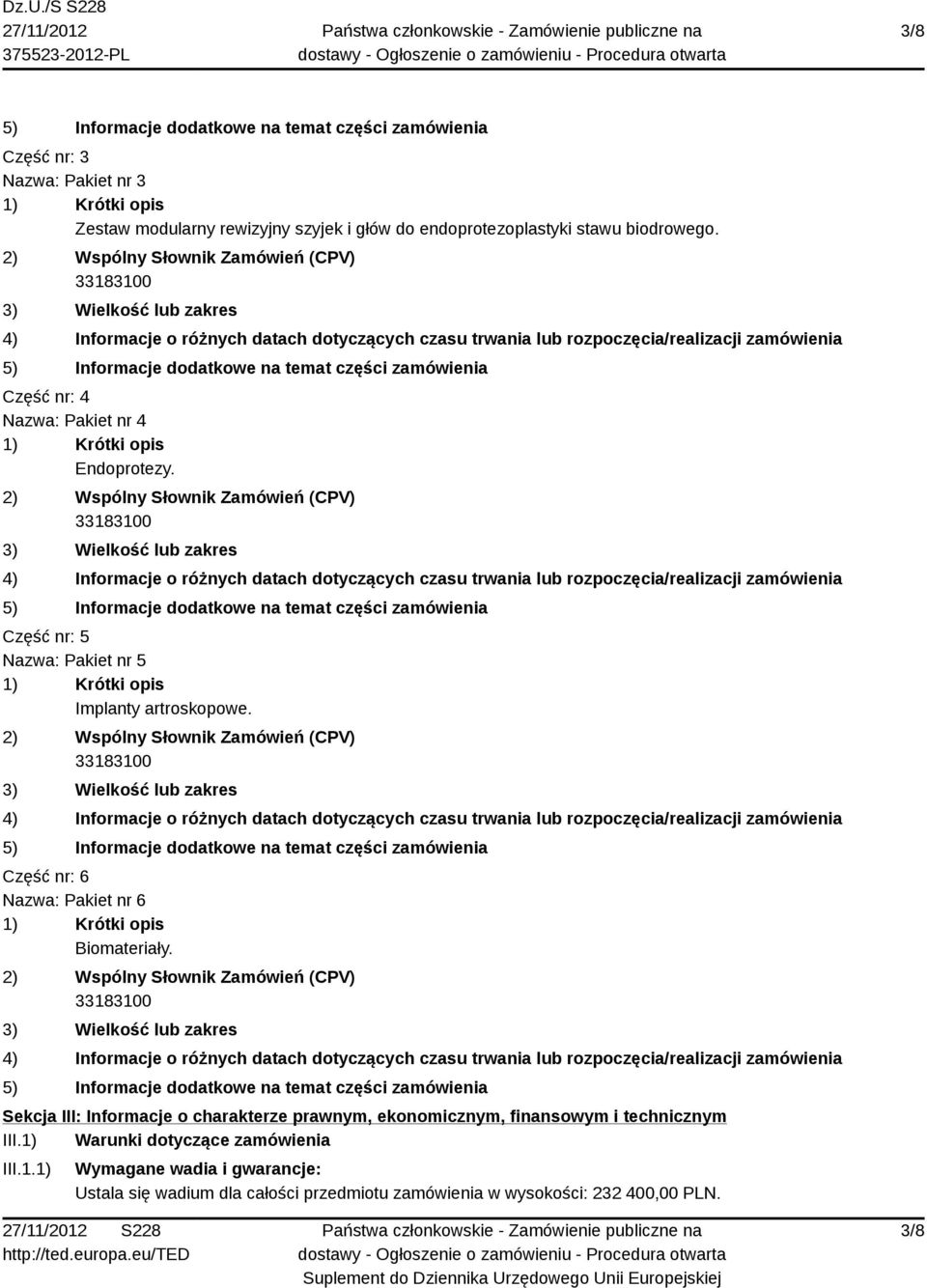 Część nr: 6 Nazwa: Pakiet nr 6 Biomateriały.