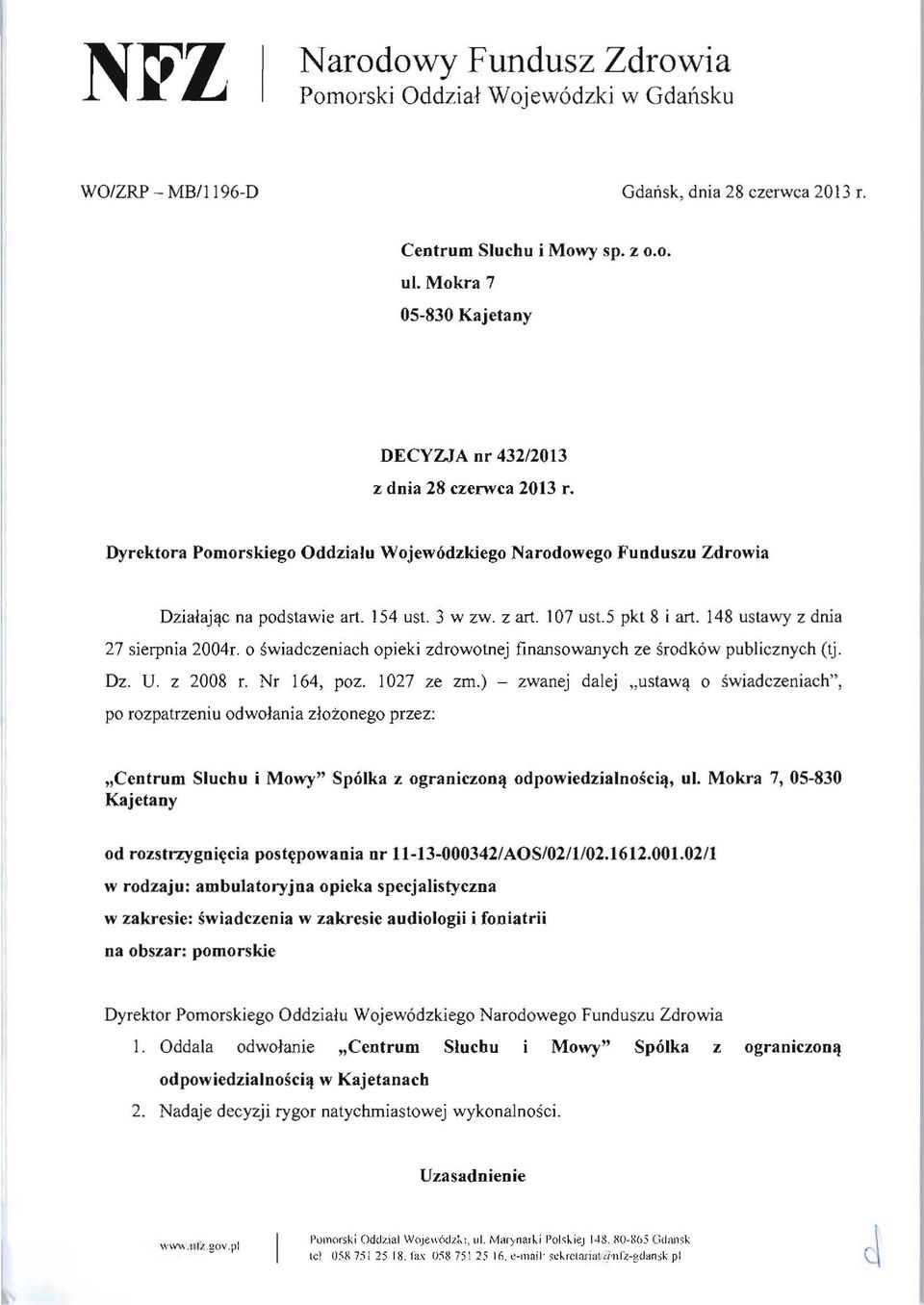 107 ust.5 pkt 8 i art. 148 ustawy z dnia 27 sierpnia 2004r. 0 swiadczeniach opieki zdrowotnej finansowanych ze srodk6w publicznych (tj. Dz. U. z 2008 r. Nr 164, poz. 1027 ze zm.