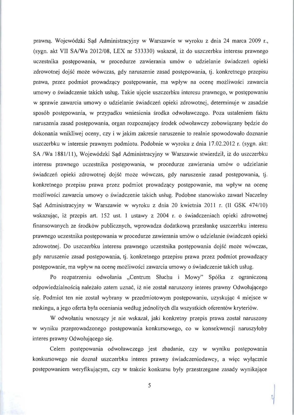 gdy naruszenie zasad postypowania, tj. konkretnego przepisu prawa, przez podrniot prowadzqcy postypowanie, rna wplyw na oceny rnozliwosci zawarcia urnowy 0 swiadczenie takich uslug.