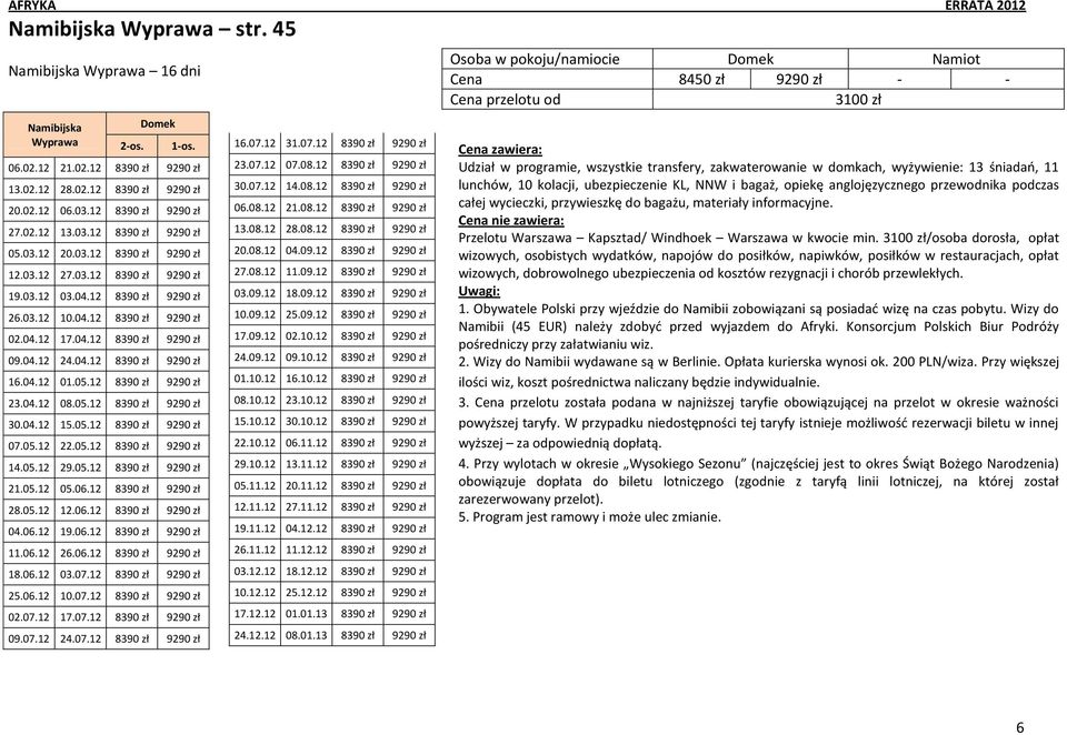 04.12 8390 zł 9290 zł 16.04.12 01.05.12 8390 zł 9290 zł 23.04.12 08.05.12 8390 zł 9290 zł 30.04.12 15.05.12 8390 zł 9290 zł 07.05.12 22.05.12 8390 zł 9290 zł 14.05.12 29.05.12 8390 zł 9290 zł 21.05.12 05.