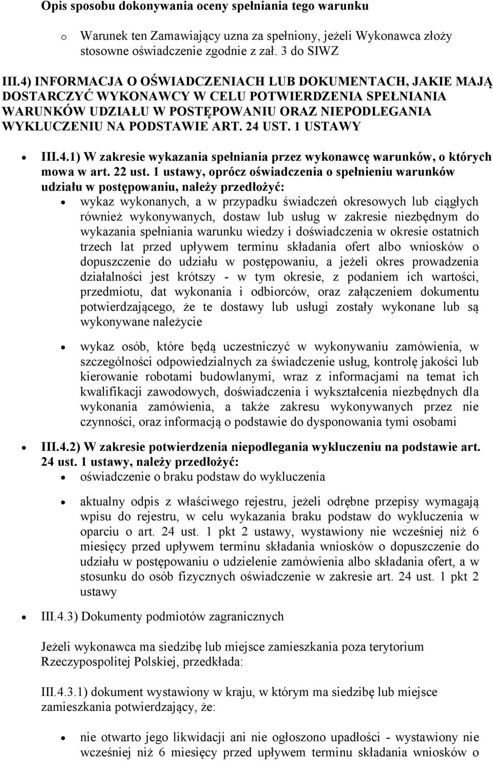 1 USTAWY III.4.1) W zakresie wykazania spełniania przez wykonawcę warunków, o których mowa w art. 22 ust.