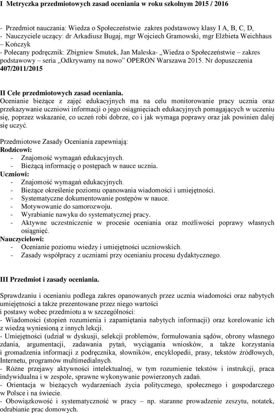 Nr dopuszczenia 407/2011/2015 II Cele przedmiotowych zasad oceniania.