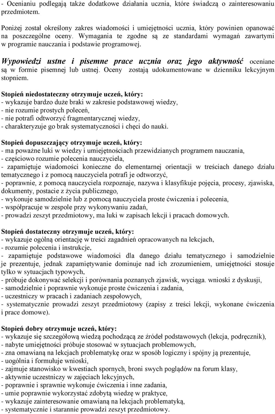 Wymagania te zgodne są ze standardami wymagań zawartymi w programie nauczania i podstawie programowej.