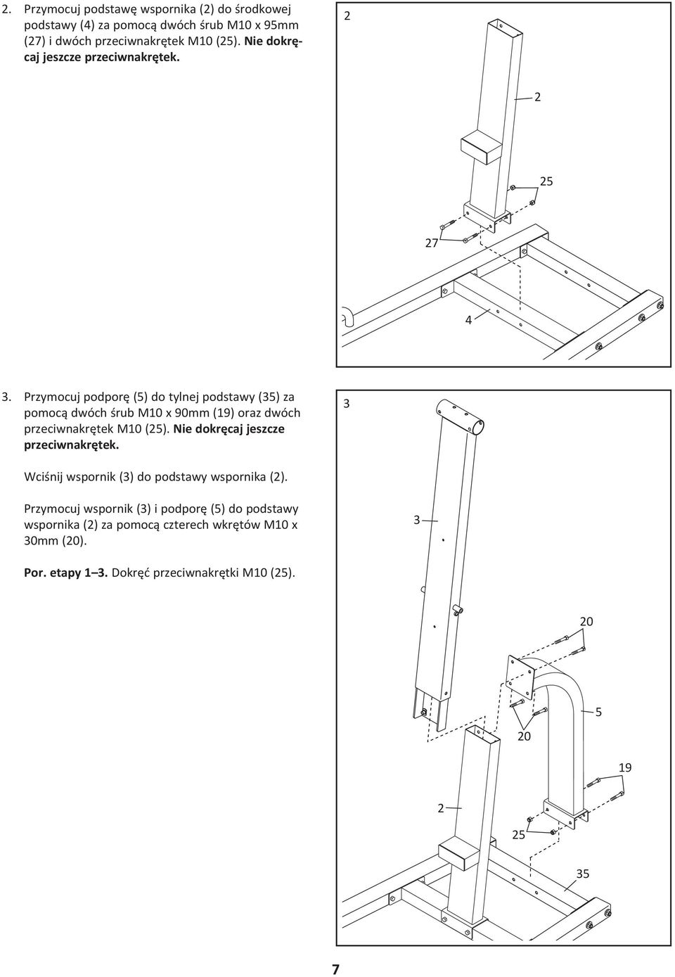 Przymocuj podporę (5) do tylnej podstawy (35) za pomocą dwóch śrub M10 x 90mm (19) oraz dwóch przeciwnakrętek M10 ().