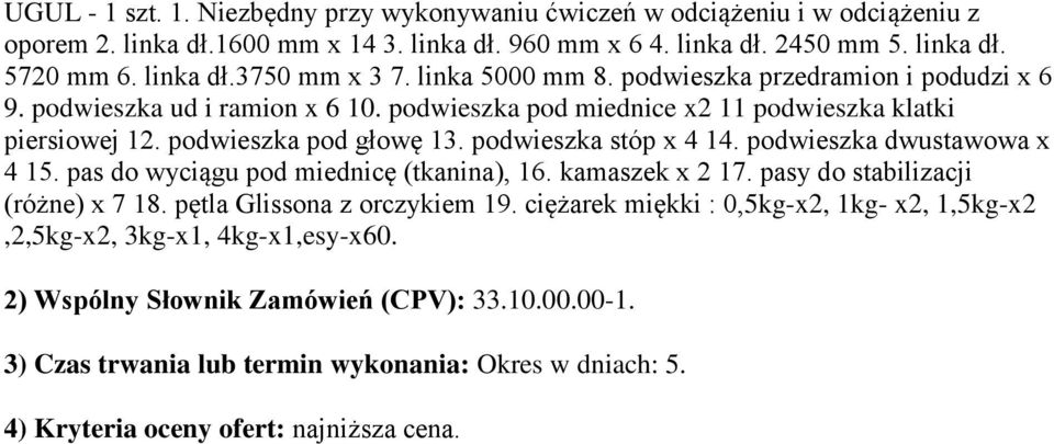 podwieszka pod miednice x2 11 podwieszka klatki piersiowej 12. podwieszka pod głowę 13. podwieszka stóp x 4 14. podwieszka dwustawowa x 4 15.