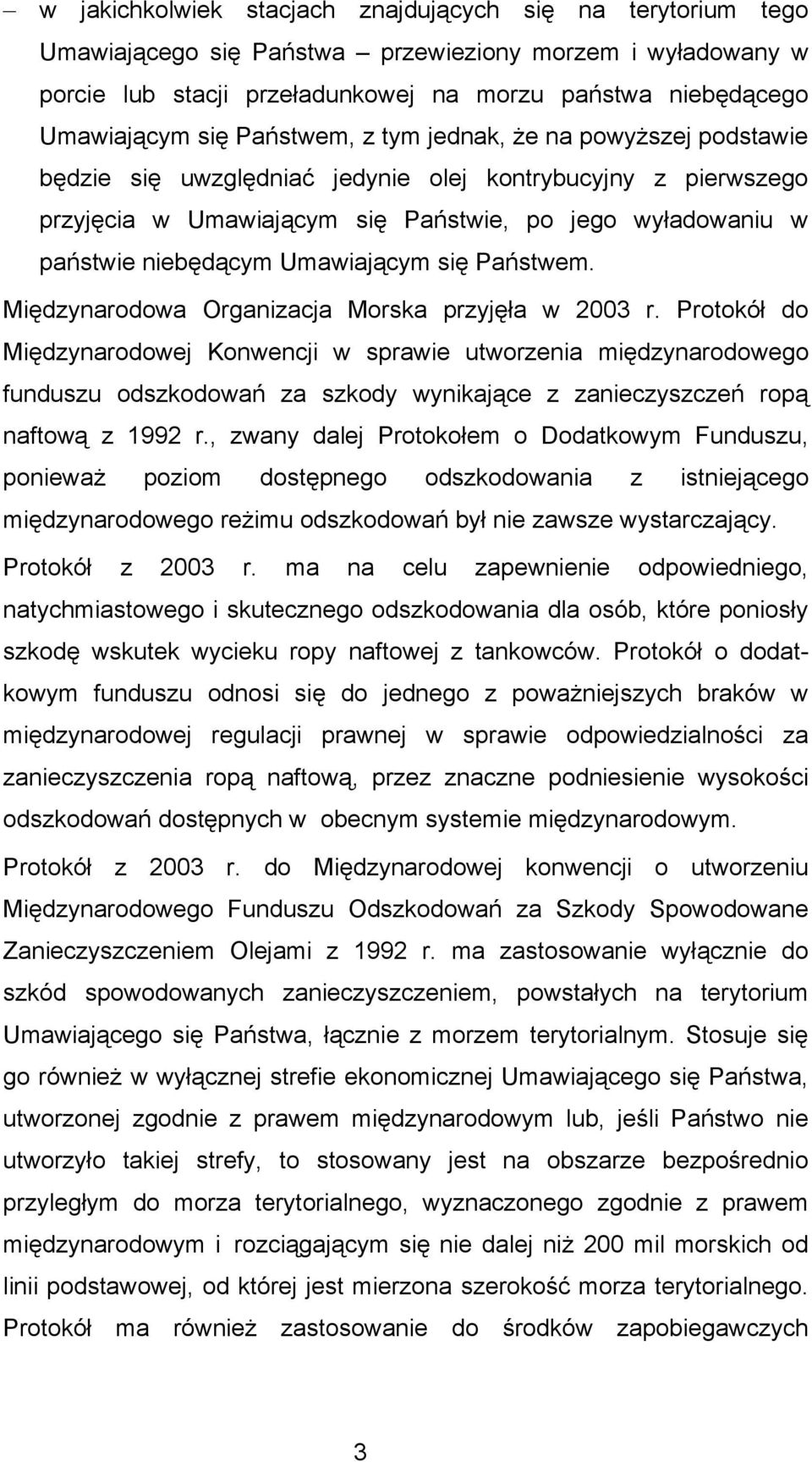 Umawiającym się Państwem. Międzynarodowa Organizacja Morska przyjęła w 2003 r.
