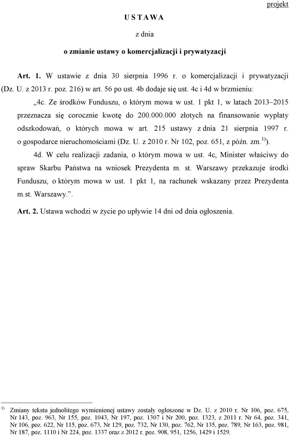 000 złotych na finansowanie wypłaty odszkodowań, o których mowa w art. 215 ustawy z dnia 21 sierpnia 1997 r. o gospodarce nieruchomościami (Dz. U. z 2010 r. Nr 102, poz. 651, z późn. zm. 1) ). 4d.