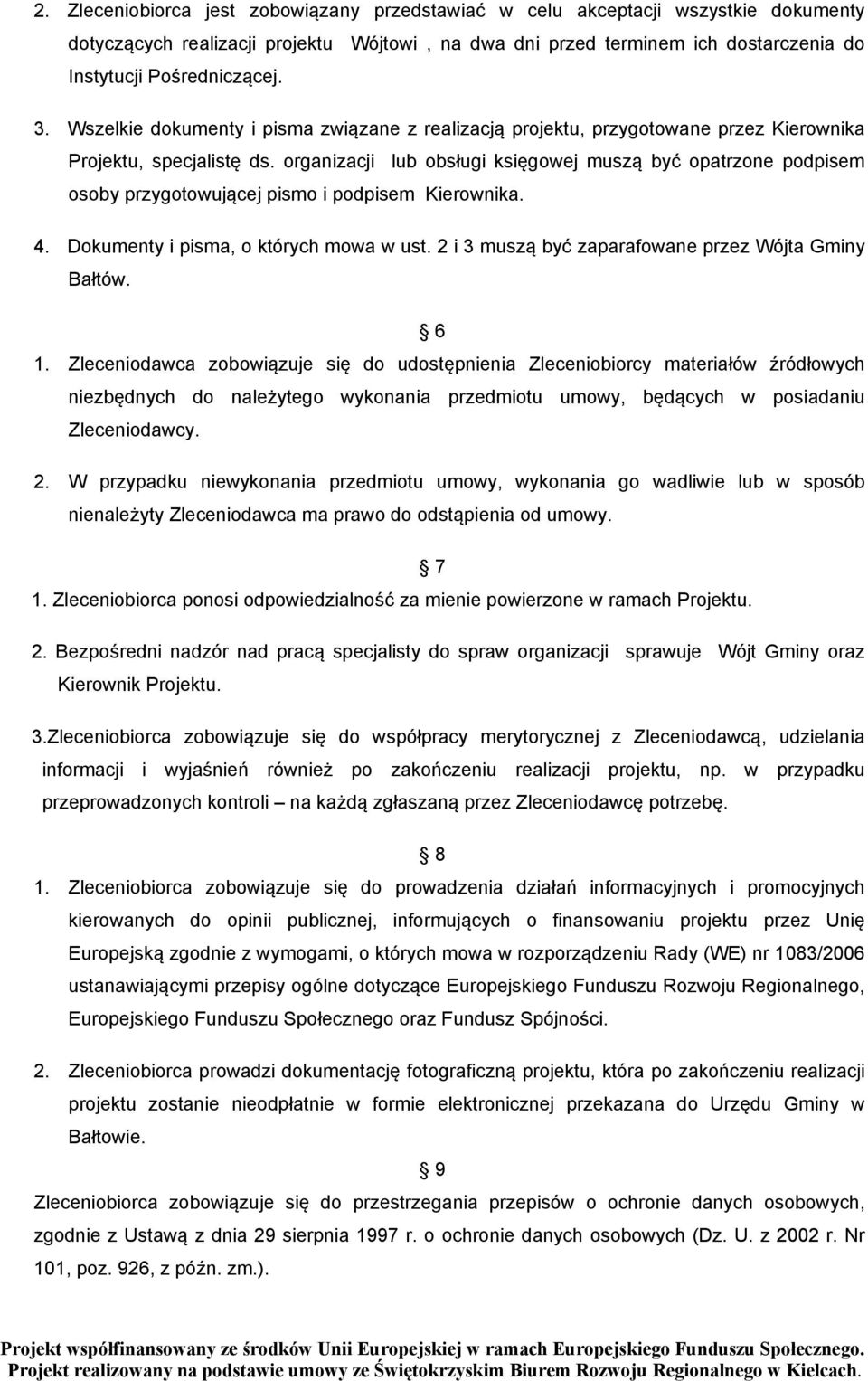 organizacji lub obsługi księgowej muszą być opatrzone podpisem osoby przygotowującej pismo i podpisem Kierownika. 4. Dokumenty i pisma, o których mowa w ust.