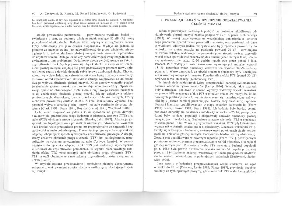 Bdni udiometryczne słuchczy głośnej muzyki I, PRZEG LĄD BADAŃ W DZIEDZINIE DDZ IAŁYWANIA GŁŚNEJ MUZY KI 91 Istnieje powszechne przekonnie - potwierdzone wynikmi bdń świdczące o tym, że poziomy