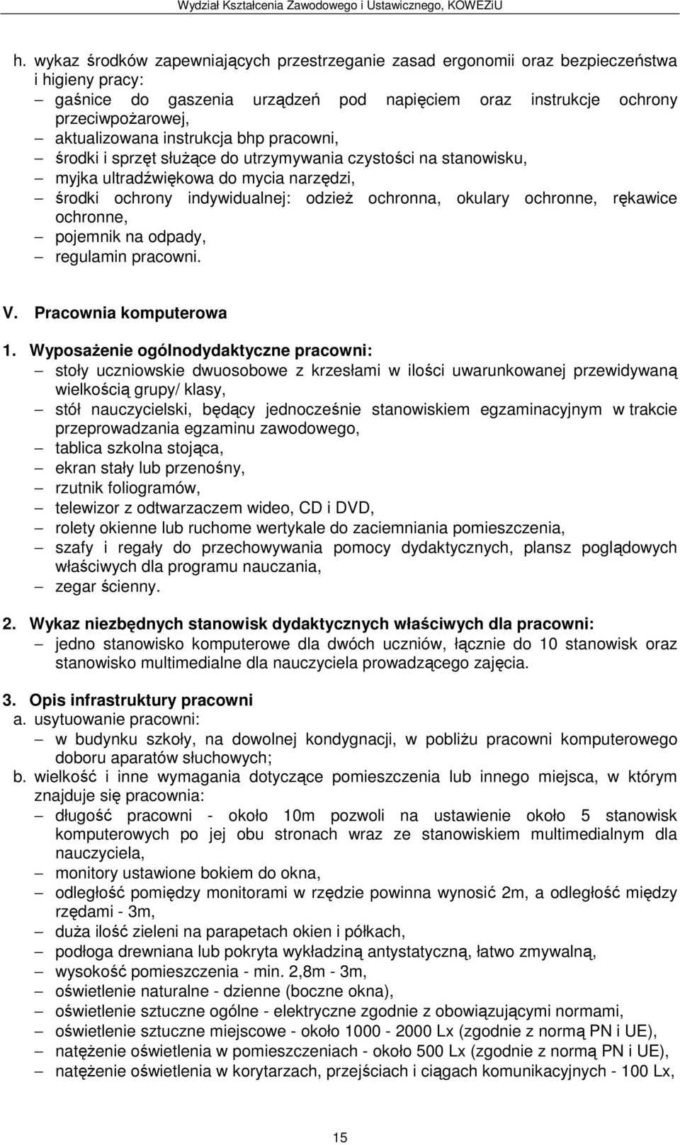 rękawice ochronne, pojemnik na odpady, regulamin pracowni. V. Pracownia komputerowa 1.
