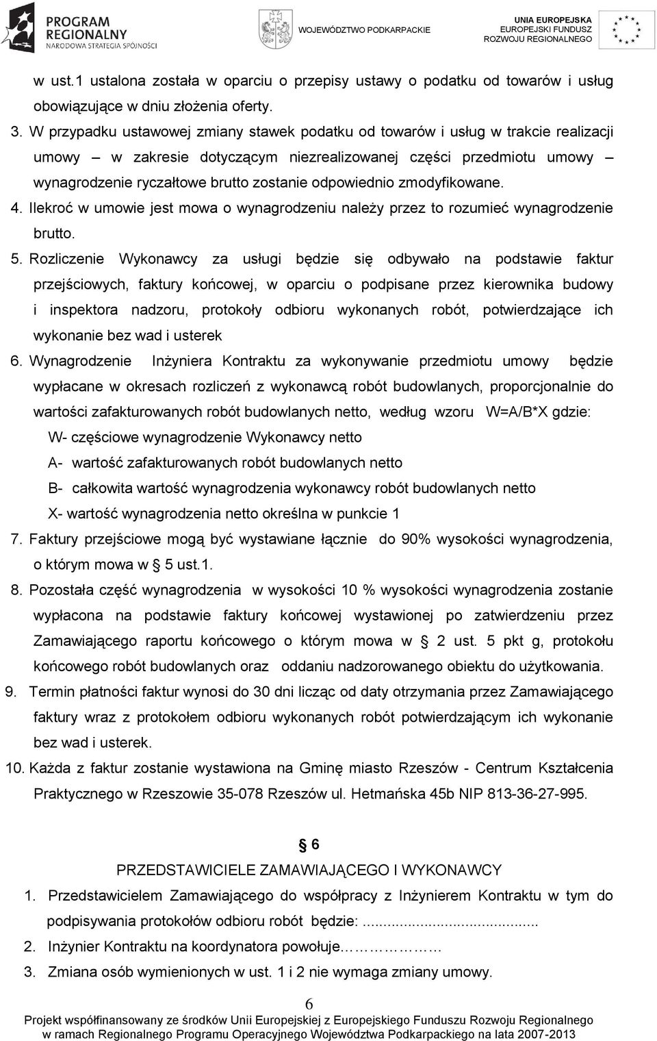 odpowiednio zmodyfikowane. 4. Ilekroć w umowie jest mowa o wynagrodzeniu należy przez to rozumieć wynagrodzenie brutto. 5.