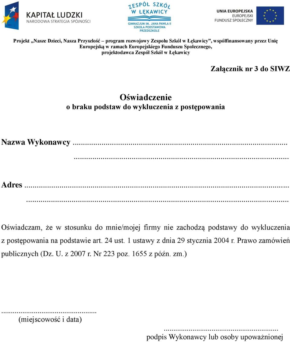 na podstawie art. 24 ust. 1 ustawy z dnia 29 stycznia 2004 r. Prawo zamówień publicznych (Dz. U.