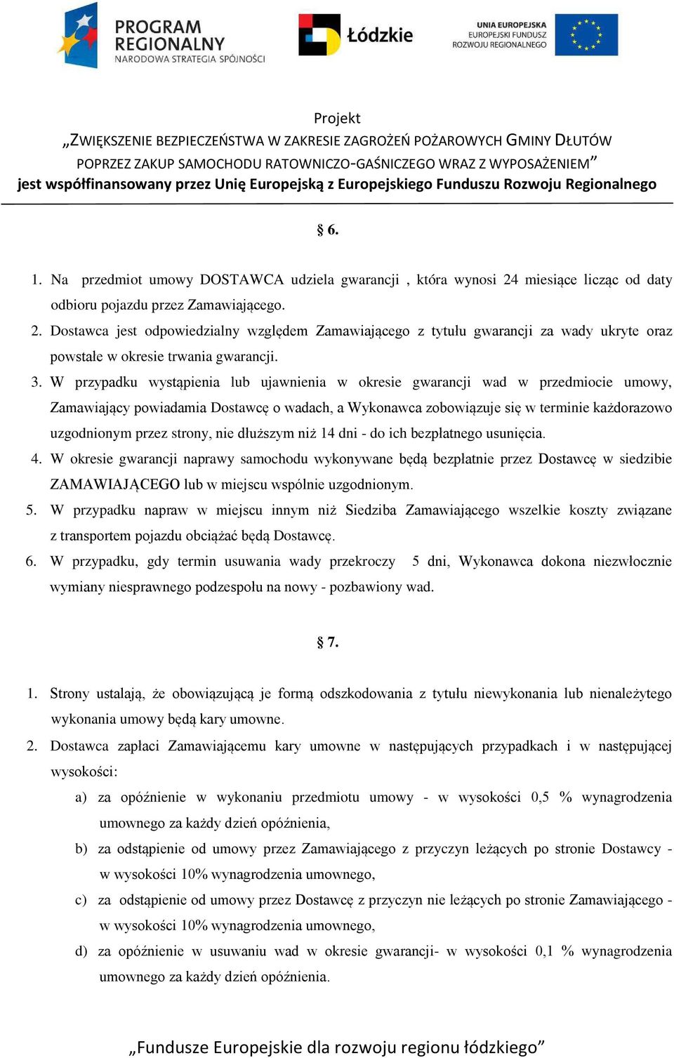 strony, nie dłuższym niż 14 dni - do ich bezpłatnego usunięcia. 4.