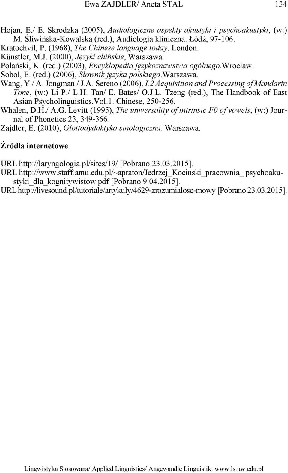 warszawa. Wang, Y./ A. Jongman / J.A. Sereno (2006), L2 Acquisition and Processing of Mandarin Tone, (w:) Li P./ L.H. Tan/ E. Bates/ O.J.L. Tzeng (red.), The Handbook of East Asian Psycholinguistics.