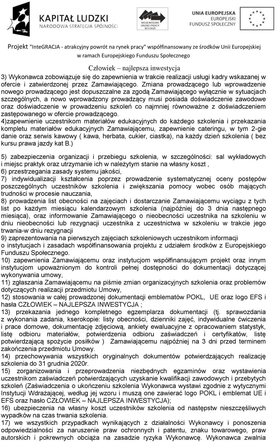 zawodowe oraz doświadczenie w prowadzeniu szkoleń co najmniej równoważne z doświadczeniem zastępowanego w ofercie prowadzącego.