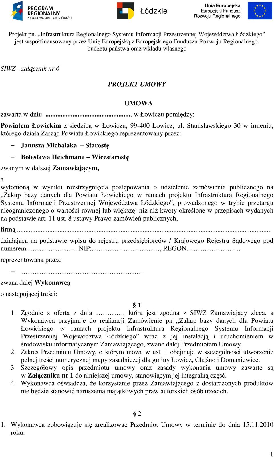 wyniku rozstrzygnięcia postępowania o udzielenie zamówienia publicznego na Zakup bazy danych dla Powiatu Łowickiego w ramach projektu Infrastruktura Regionalnego Systemu Informacji Przestrzennej