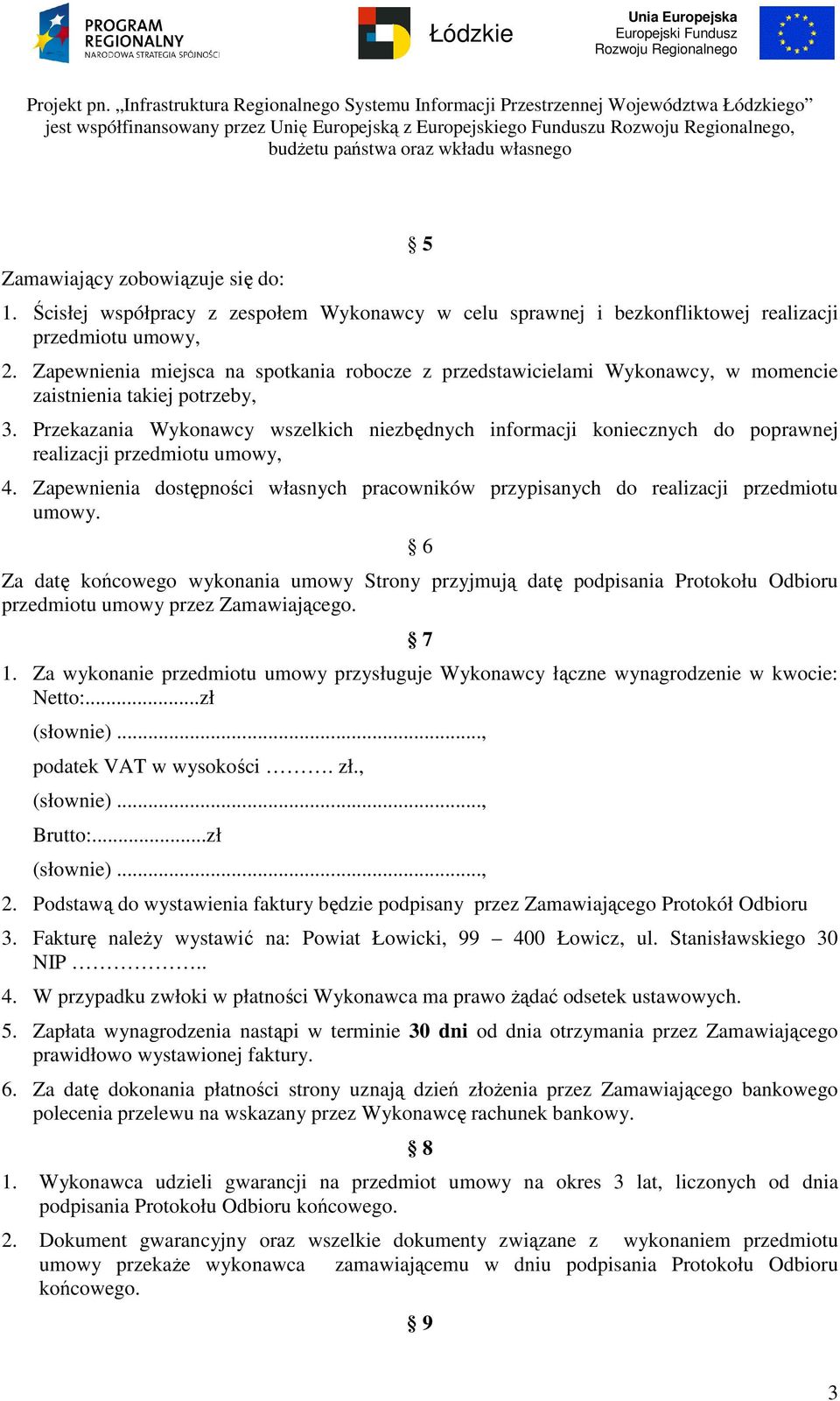 Przekazania Wykonawcy wszelkich niezbędnych informacji koniecznych do poprawnej realizacji przedmiotu umowy, 4.