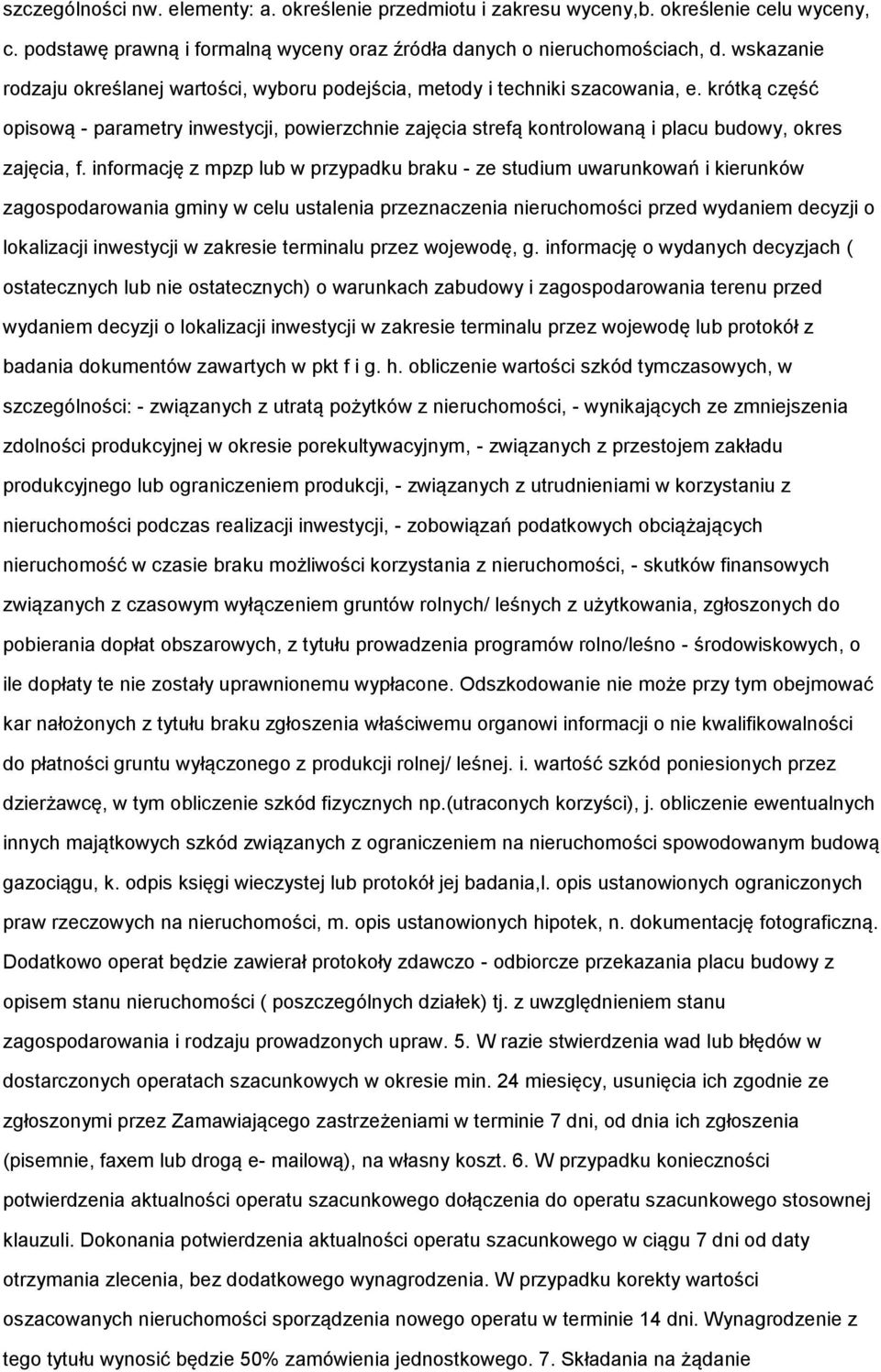krótką część opisową - parametry inwestycji, powierzchnie zajęcia strefą kontrolowaną i placu budowy, okres zajęcia, f.