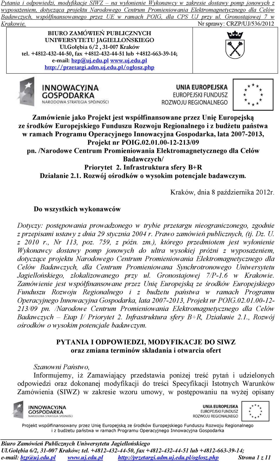 php Zamówienie jako Projekt jest współfinansowane przez Unię Europejską ze środków Europejskiego Funduszu Rozwoju Regionalnego i z budżetu państwa w ramach Programu Operacyjnego Innowacyjna