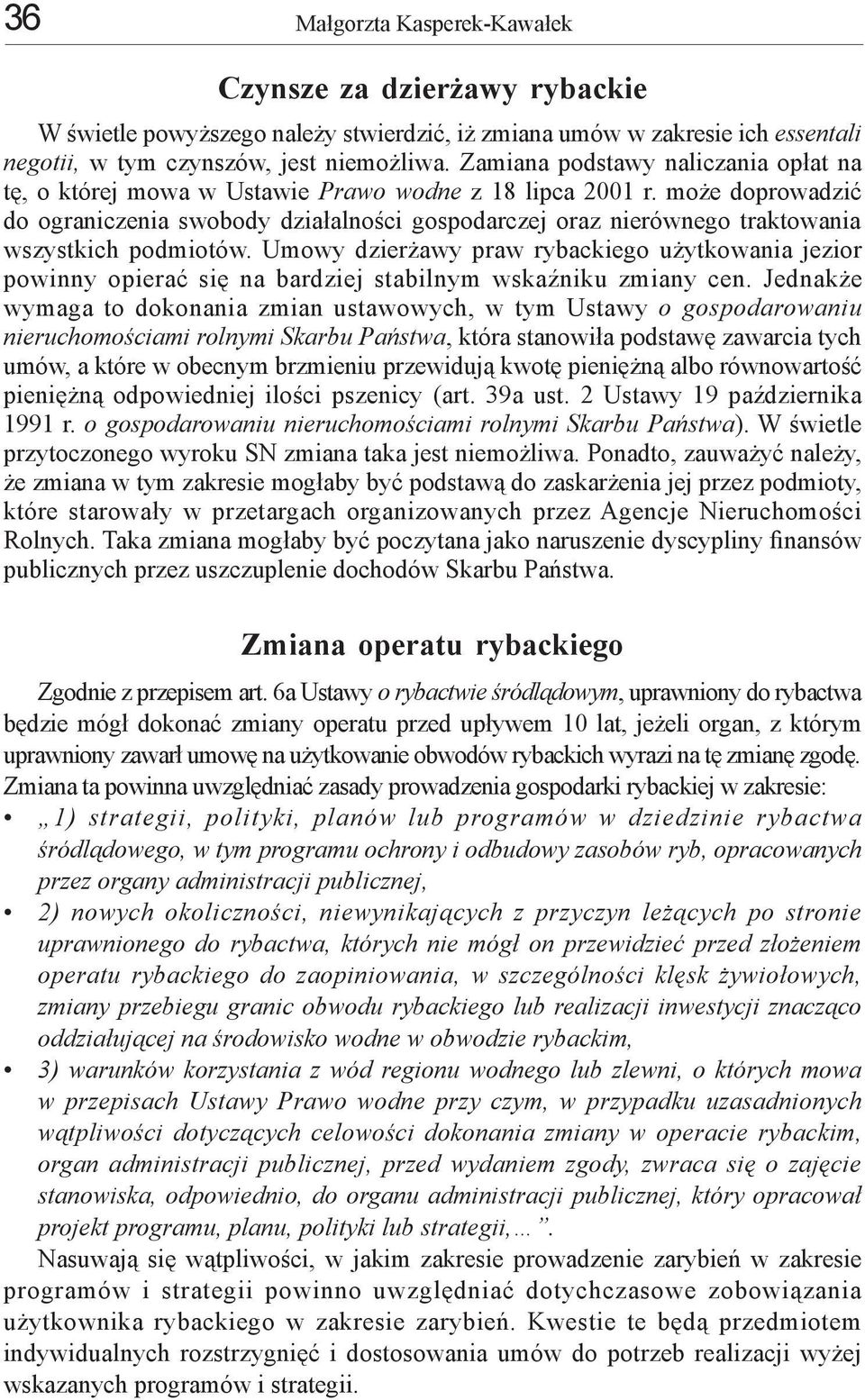 może doprowadzić do ograniczenia swobody działalności gospodarczej oraz nierównego traktowania wszystkich podmiotów.