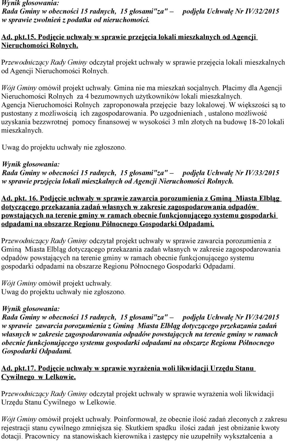 Płacimy dla Agencji Nieruchomości Rolnych za 4 bezumownych użytkowników lokali mieszkalnych. Agencja Nieruchomości Rolnych zaproponowała przejęcie bazy lokalowej.