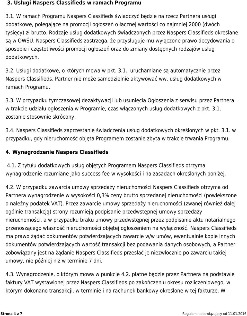 Rodzaje usług dodatkowych świadczonych przez Naspers Classifieds określane są w OWŚU.