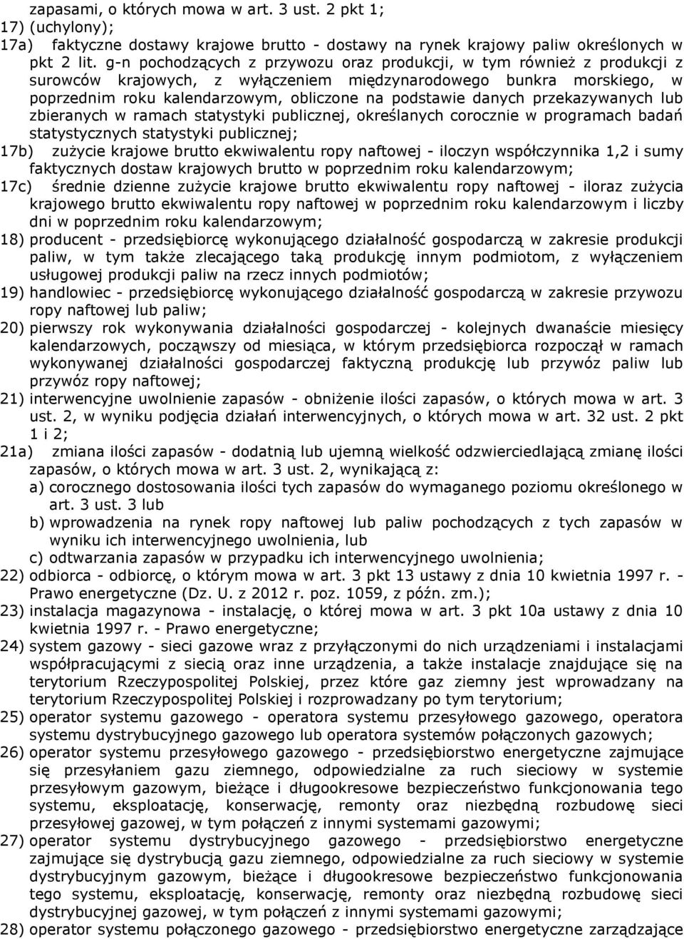 danych przekazywanych lub zbieranych w ramach statystyki publicznej, określanych corocznie w programach badań statystycznych statystyki publicznej; 17b) zużycie krajowe brutto ekwiwalentu ropy