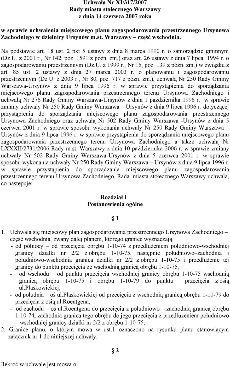 26 ustawy z dnia 7 lipca 1994 r. o zagospodarowaniu przestrzennym (Dz.U. z 1999 r., Nr 15, poz. 139 z późn. zm.) w związku z art. 85 ust. 2 ustawy z dnia 27 marca 2003 r.