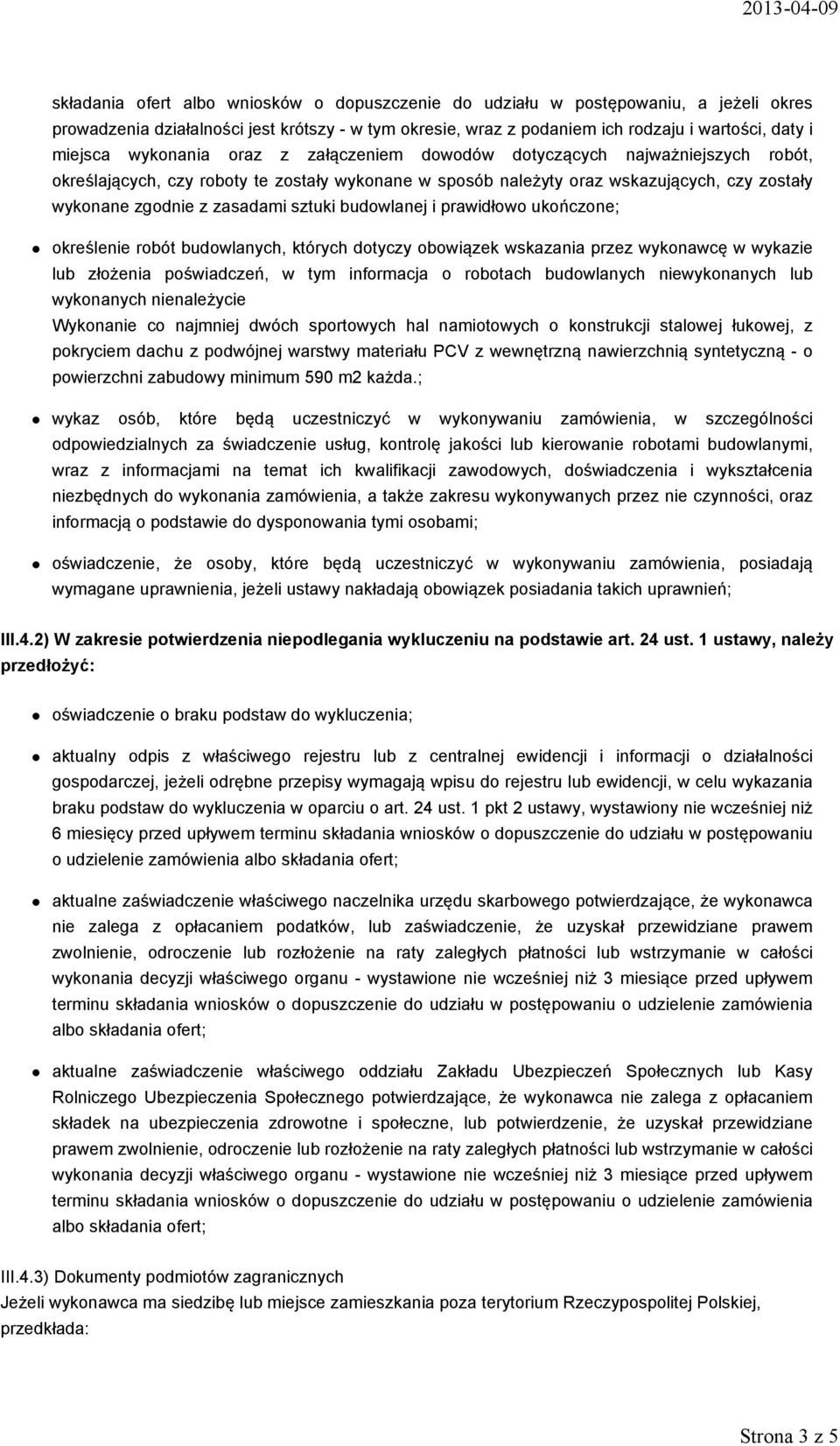 zasadami sztuki budowlanej i prawidłowo ukończone; określenie robót budowlanych, których dotyczy obowiązek wskazania przez wykonawcę w wykazie lub złożenia poświadczeń, w tym informacja o robotach