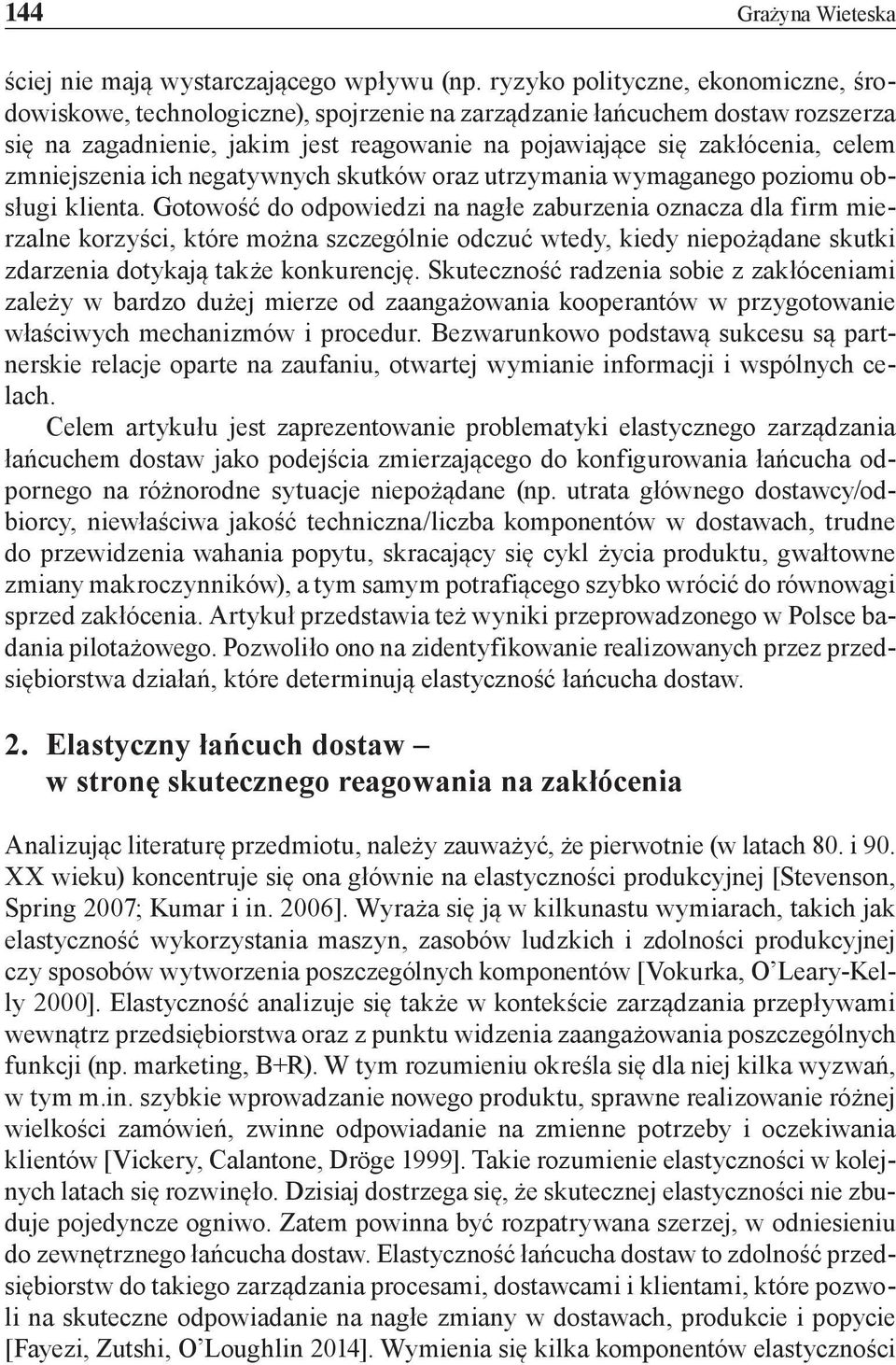 zmniejszenia ich negatywnych skutków oraz utrzymania wymaganego poziomu obsługi klienta.