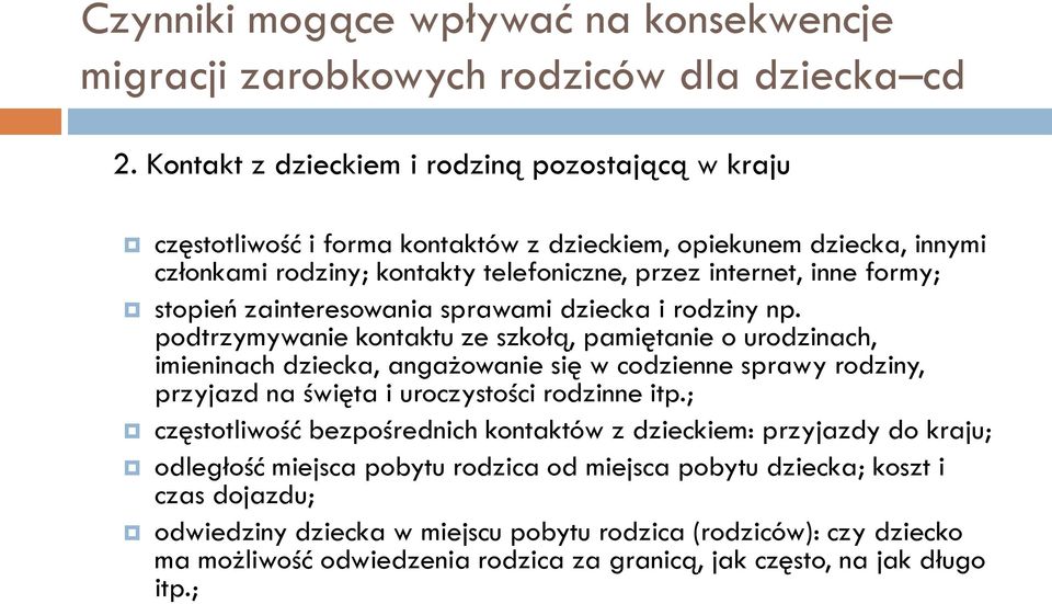 zainteresowania sprawami dziecka i rodziny np.