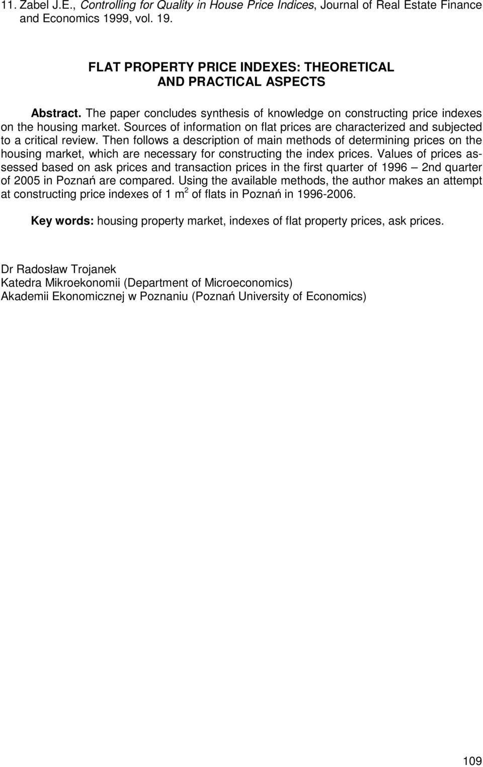 Then follows a description of main methods of determining prices on the housing market, which are necessary for constructing the index prices.