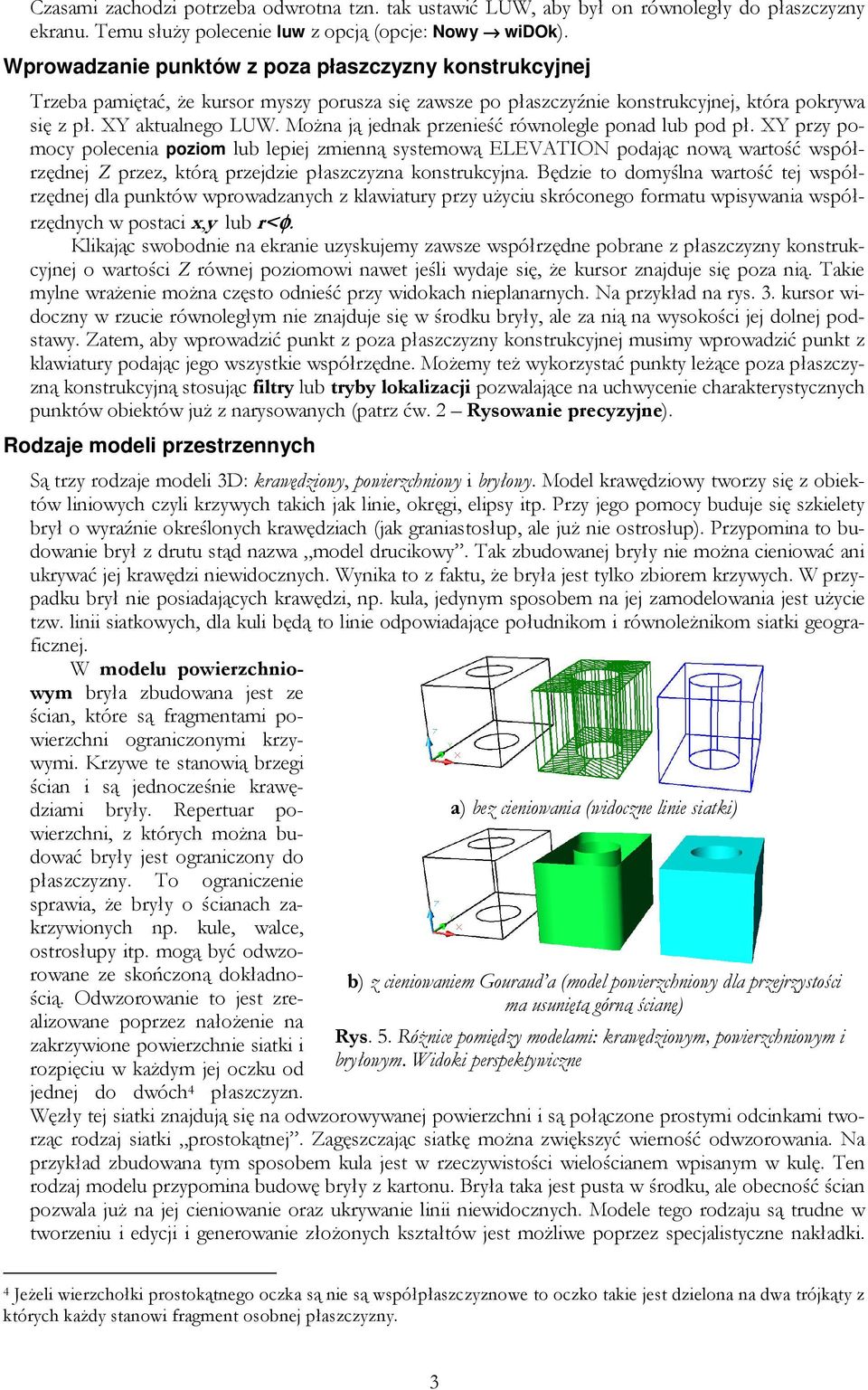 MoŜna ją jednak przenieść równolegle ponad lub pod pł.