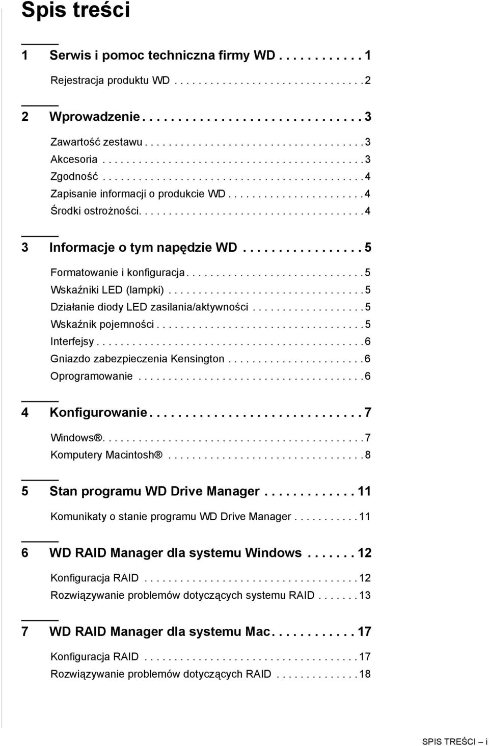 ..................................... 4 3 Informacje o tym napędzie WD................. 5 Formatowanie i konfiguracja.............................. 5 Wskaźniki LED (lampki).