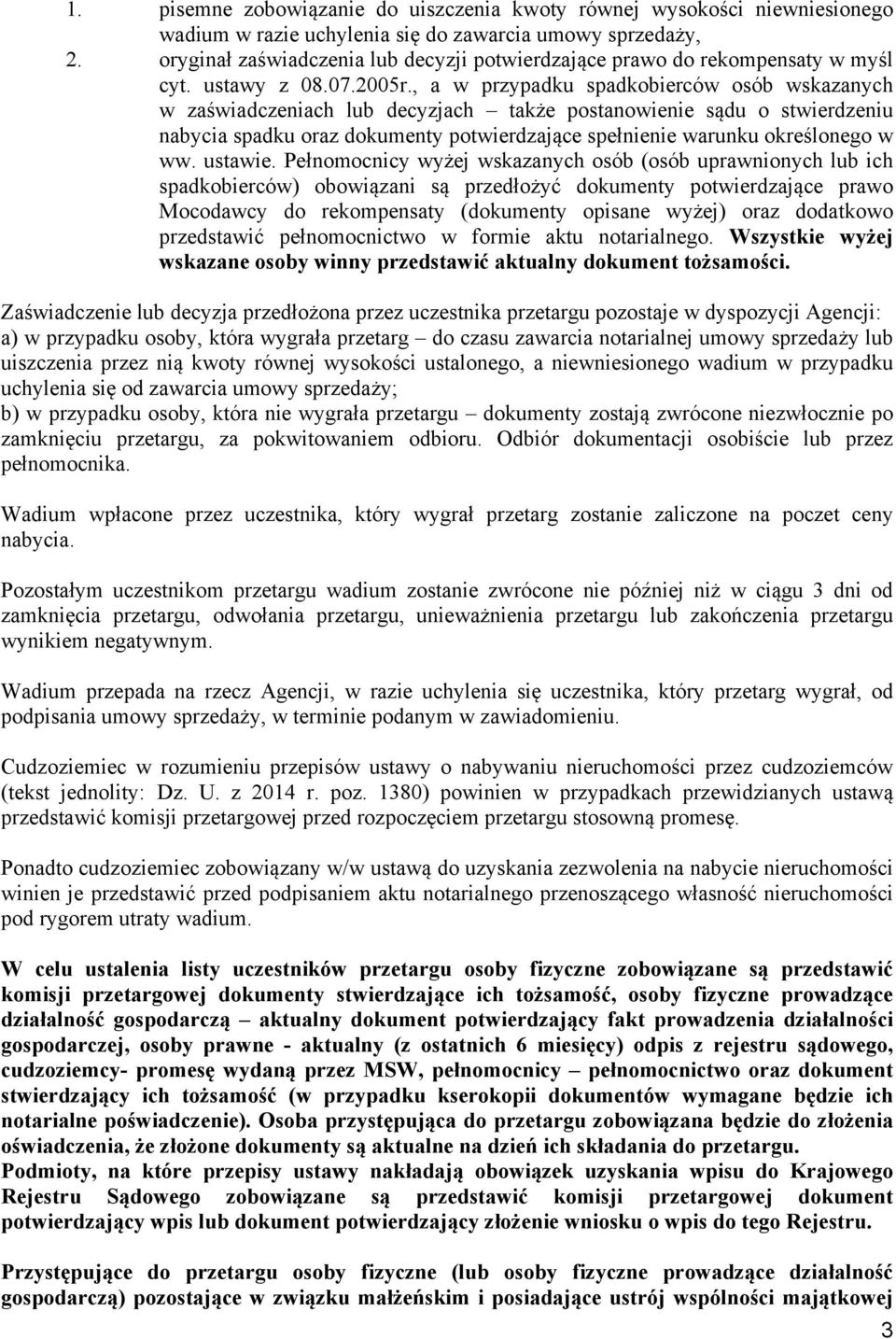 , a w przypadku spadkobierców osób wskazanych w zaświadczeniach lub decyzjach także postanowienie sądu o stwierdzeniu nabycia spadku oraz dokumenty potwierdzające spełnienie warunku określonego w ww.