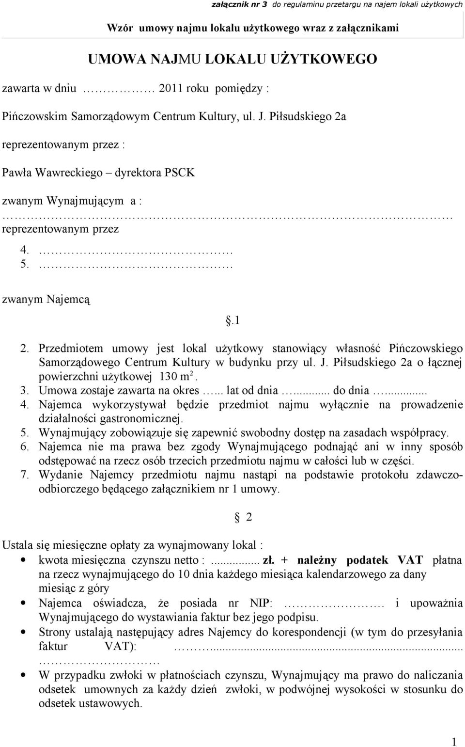 J. Piłsudskiego 2a o łącznej powierzchni użytkowej 30 m 2. 3. Umowa zostaje zawarta na okres... lat od dnia... do dnia... 4.