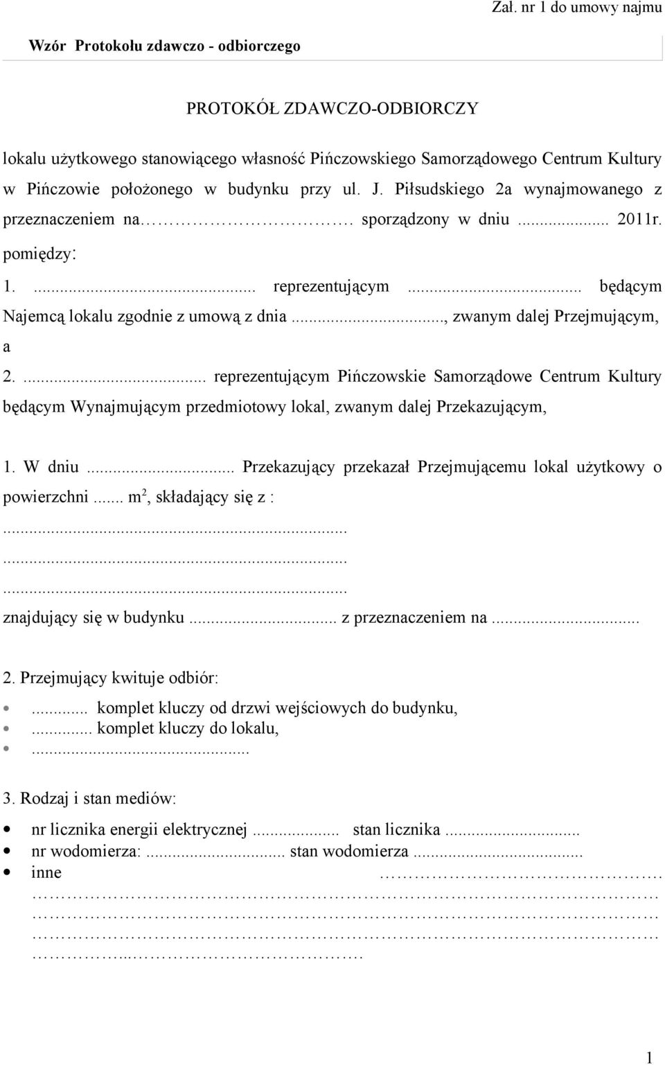 .., zwanym dalej Przejmującym, a 2.... reprezentującym Pińczowskie Samorządowe Centrum Kultury będącym Wynajmującym przedmiotowy lokal, zwanym dalej Przekazującym,. W dniu.